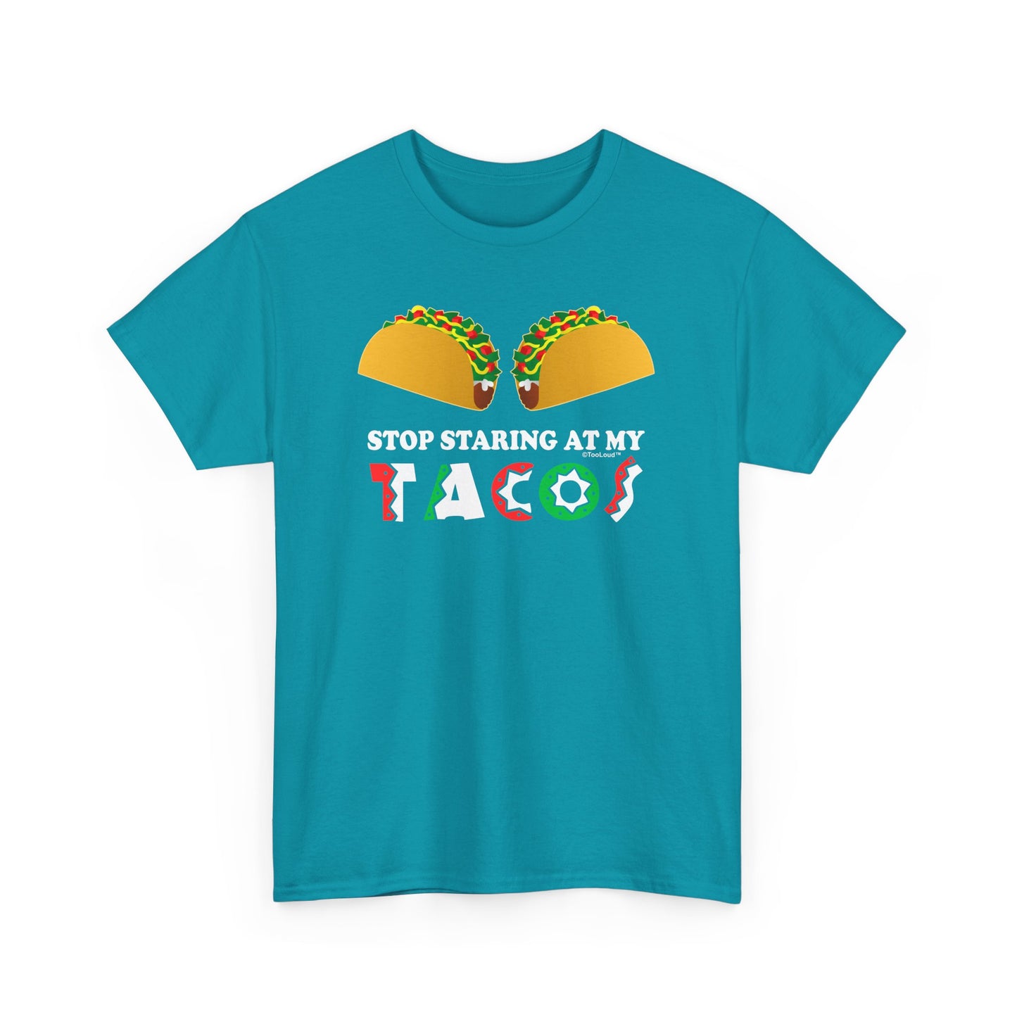 Stop Staring At My Tacos Adult T-Shirt by TOOLOUD