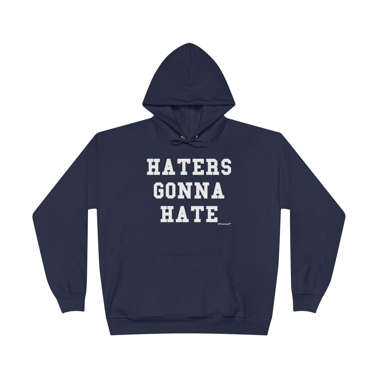 Haters Gonna Hate Adult Dark Hoodie Sweatshirt by TOOLOUD – Bold and Confident Statement Apparel