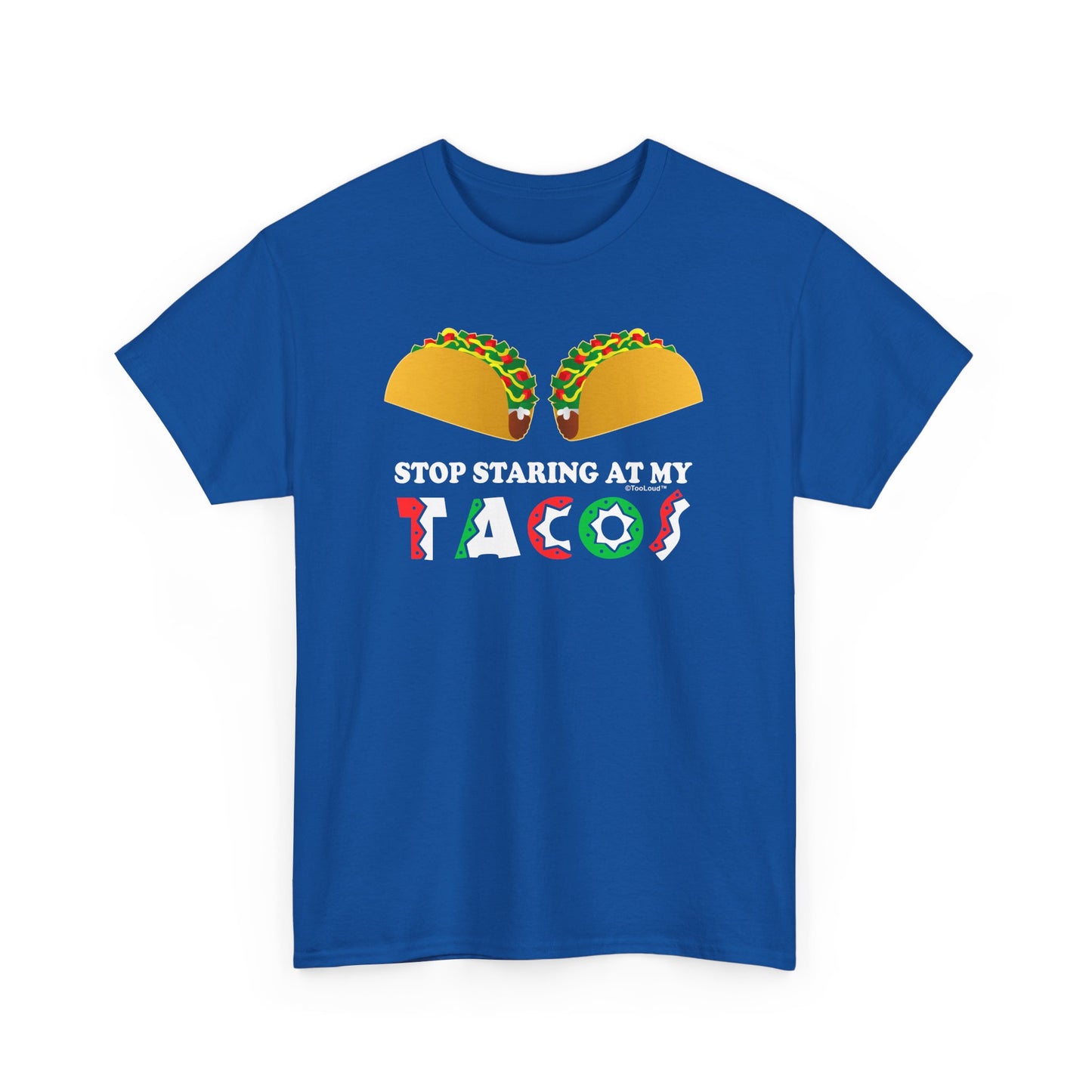 Stop Staring At My Tacos Adult T-Shirt by TOOLOUD