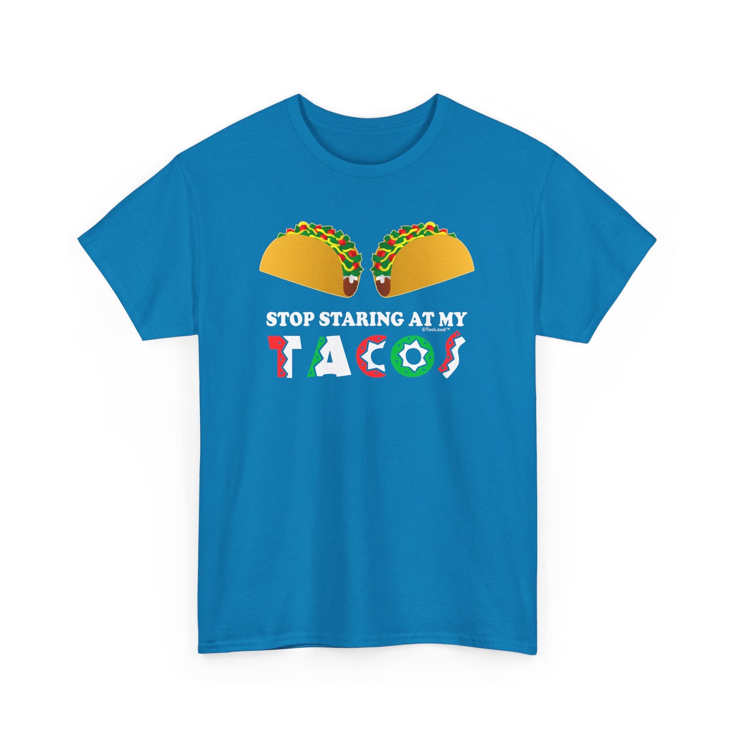 Stop Staring At My Tacos Adult T-Shirt by TOOLOUD