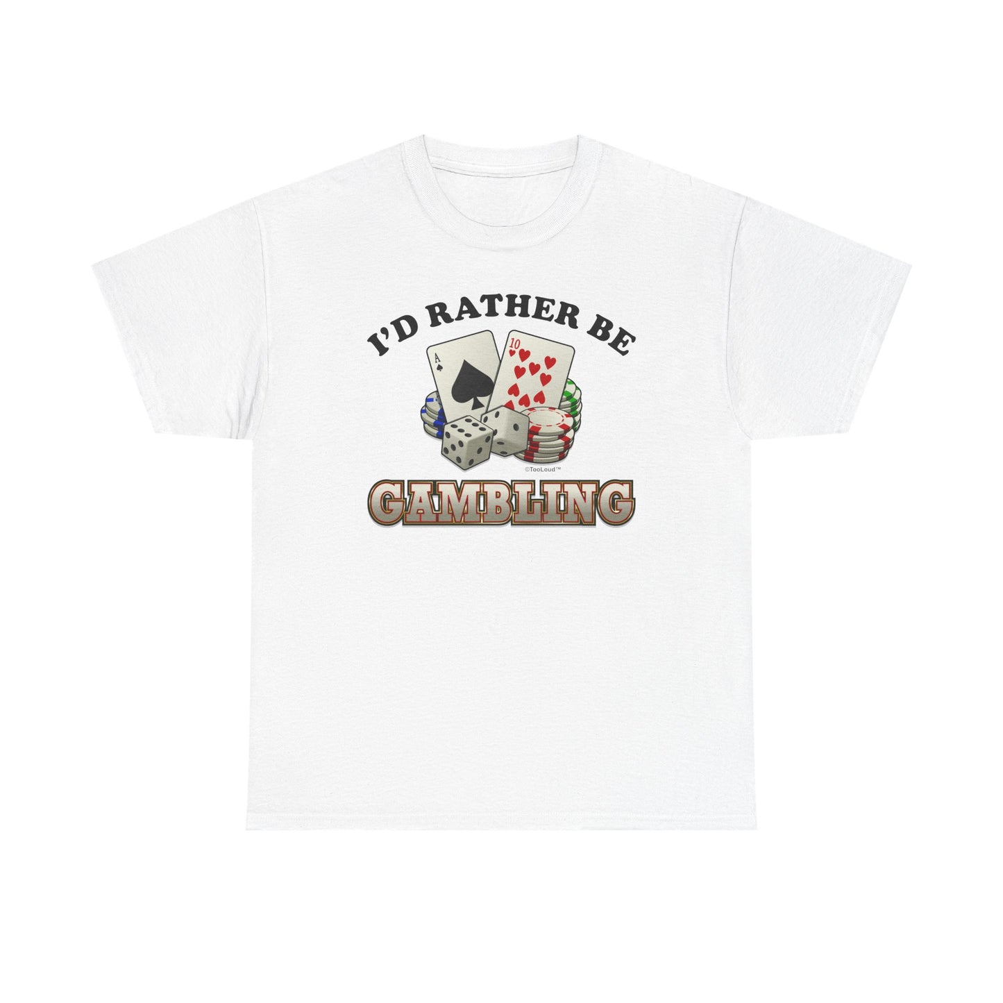I'd Rather Be Gambling Adult T-Shirt for Enthusiastic Gamblers in All by TOOLOUD