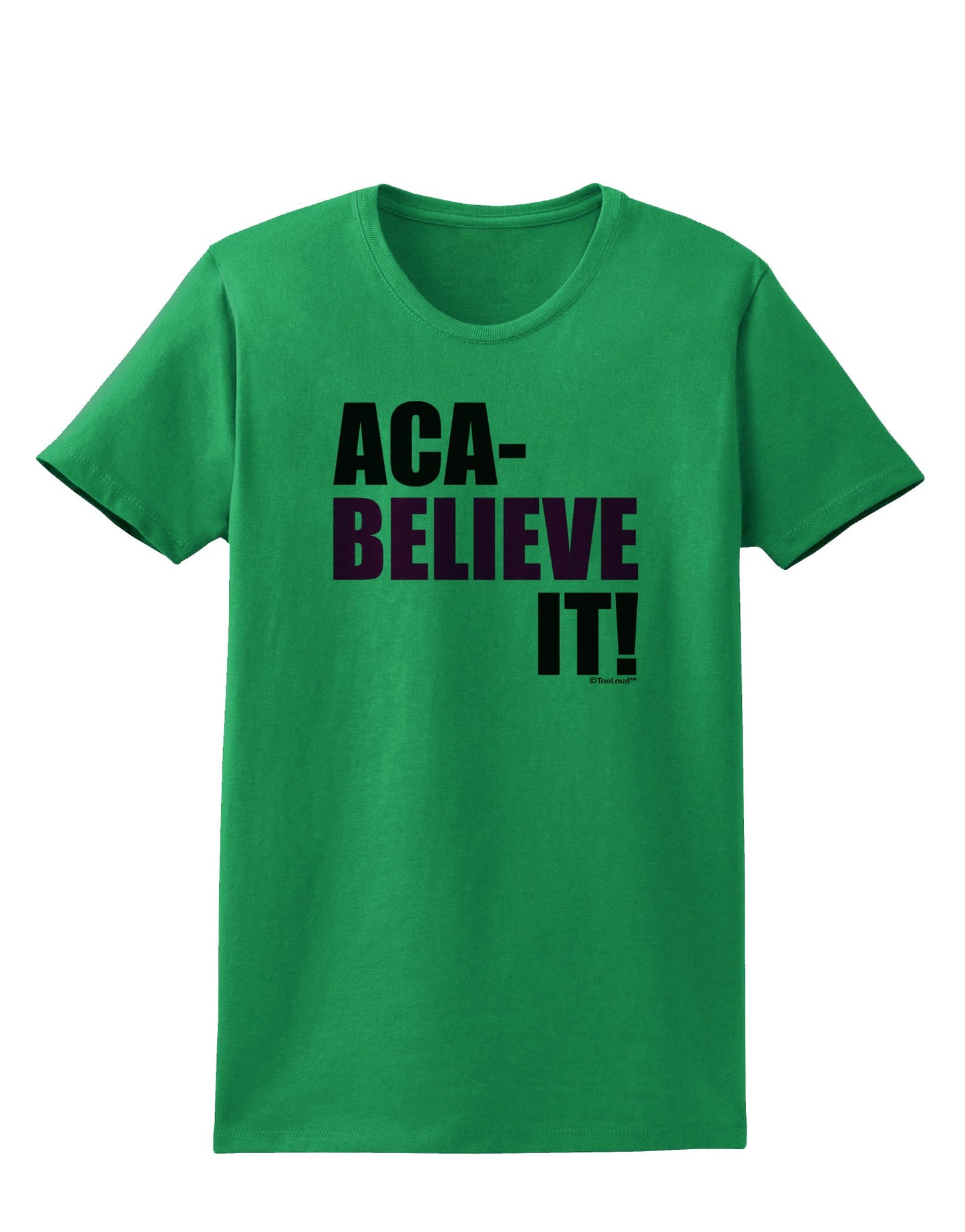 Aca Believe It Womens T-Shirt-Womens T-Shirt-TooLoud-Kelly-Green-X-Small-Davson Sales