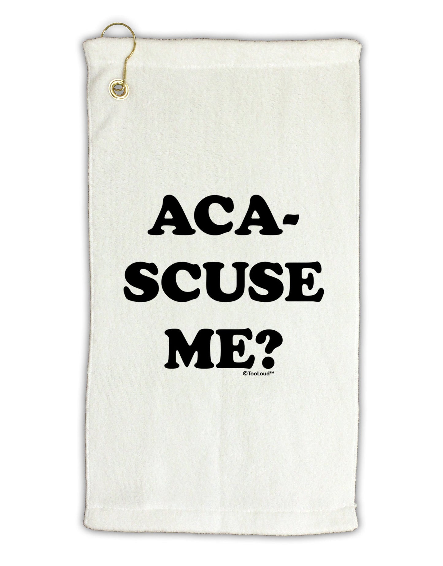 Aca-Scuse Me Micro Terry Gromet Golf Towel 16 x 25 inch-Golf Towel-TooLoud-White-Davson Sales