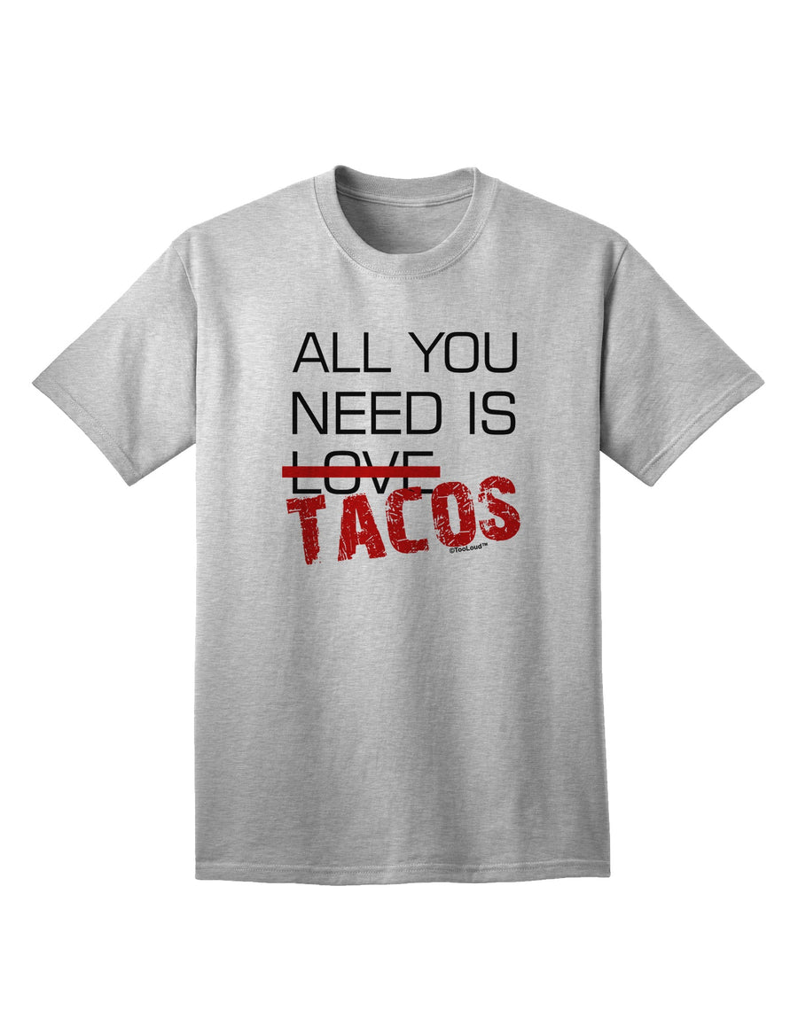 All You Need Is Tacos Adult T-Shirt-unisex t-shirt-TooLoud-White-Small-Davson Sales