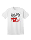 All You Need Is Tacos Adult T-Shirt-unisex t-shirt-TooLoud-White-Small-Davson Sales
