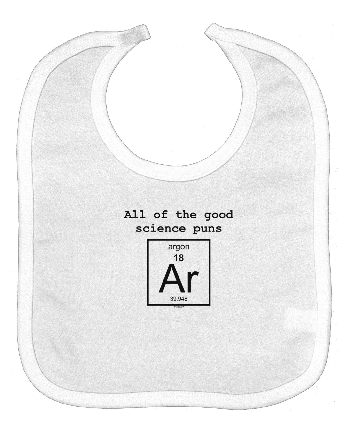 All of the Good Science Puns Argon Baby Bib