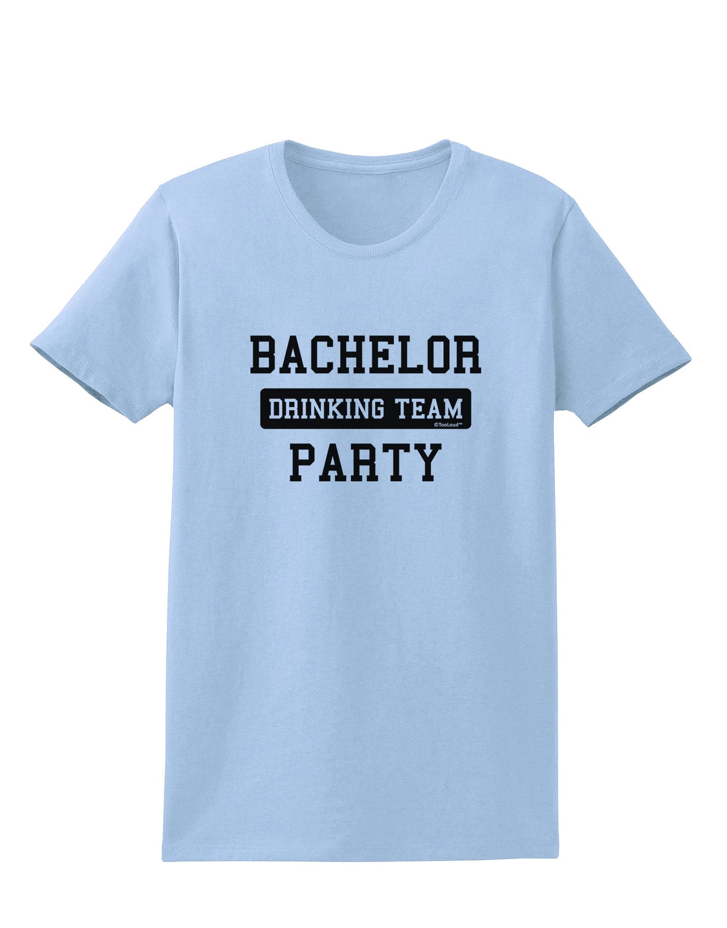 Bachelor Party Drinking Team Womens T-Shirt-Womens T-Shirt-TooLoud-Light-Blue-X-Small-Davson Sales