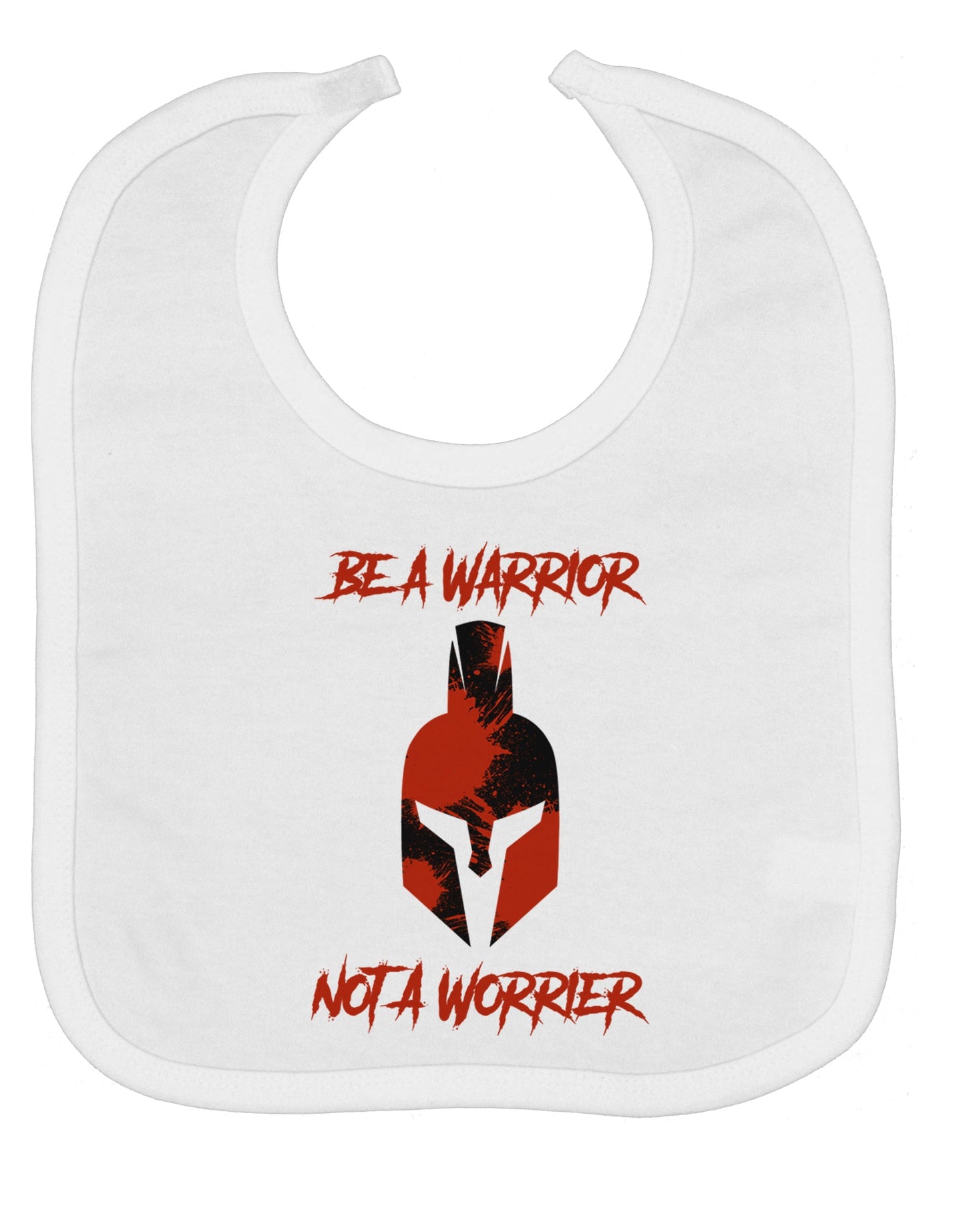 Be a Warrior Not a Worrier Baby Bib by TooLoud