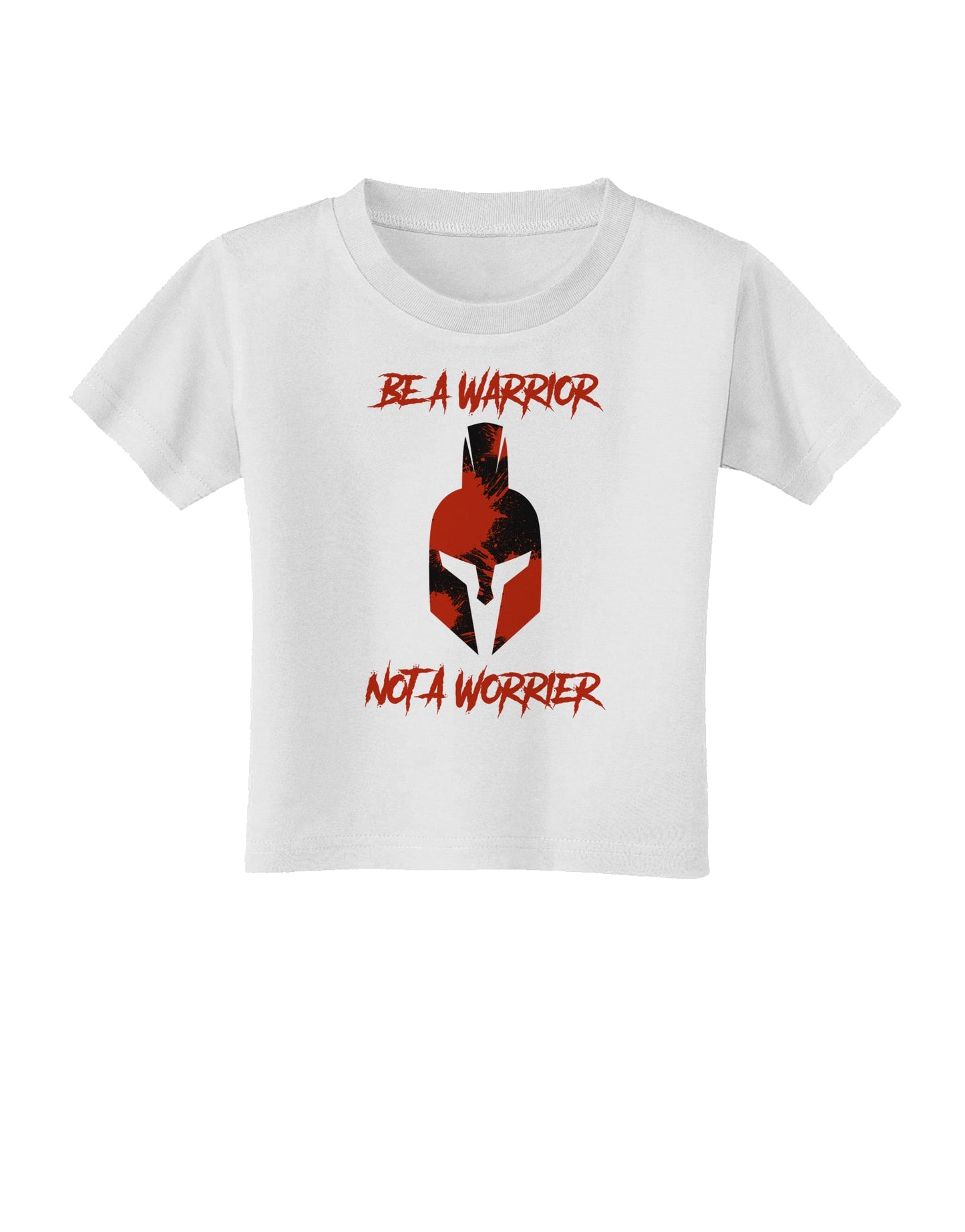 Be a Warrior Not a Worrier Toddler T-Shirt by TooLoud-TooLoud-White-2T-Davson Sales
