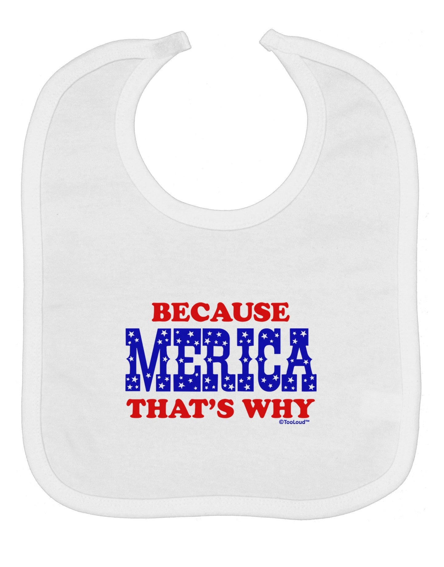 Because Merica That's Why Baby Bib