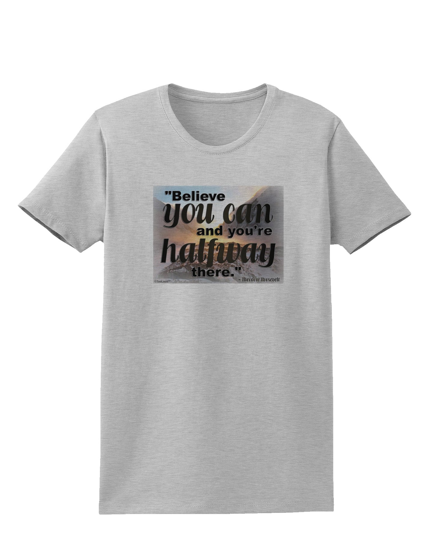 Believe You Can T Roosevelt Womens T-Shirt by TooLoud-Womens T-Shirt-TooLoud-AshGray-X-Small-Davson Sales