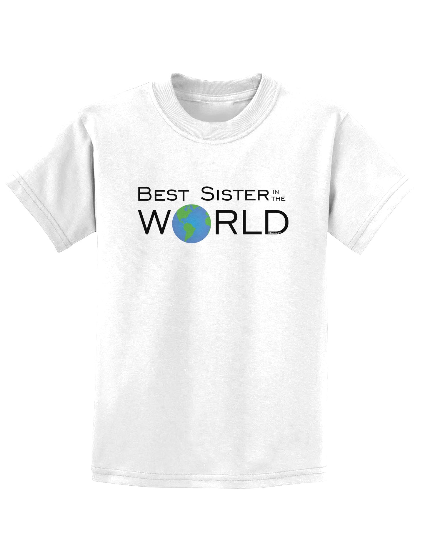 Best Sister in the World Childrens T-Shirt-Childrens T-Shirt-TooLoud-White-X-Small-Davson Sales