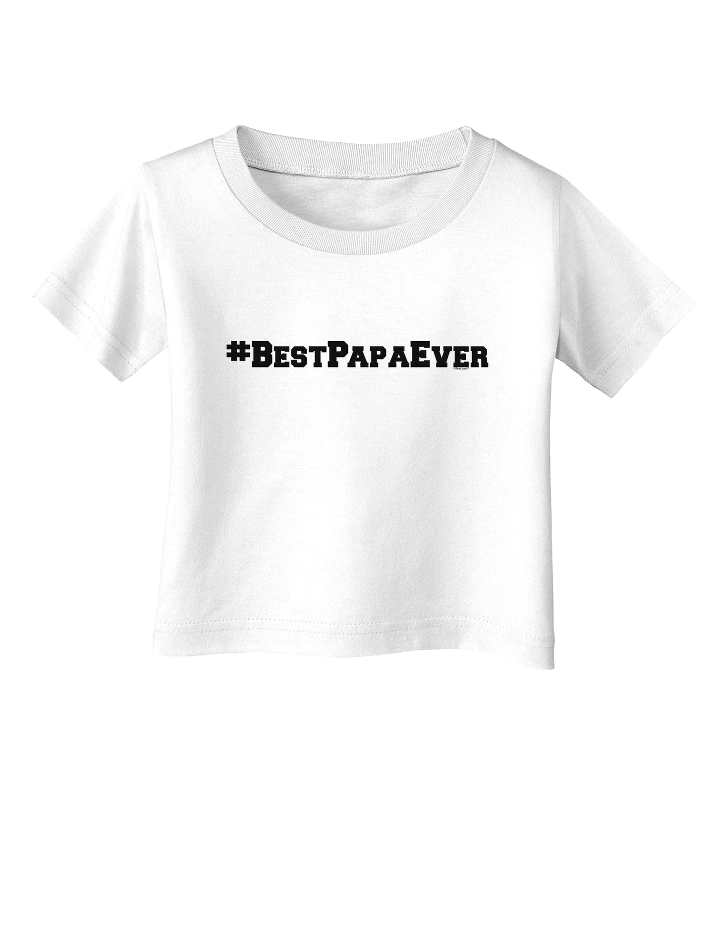 #BestPapaEver Infant T-Shirt-Infant T-Shirt-TooLoud-White-06-Months-Davson Sales