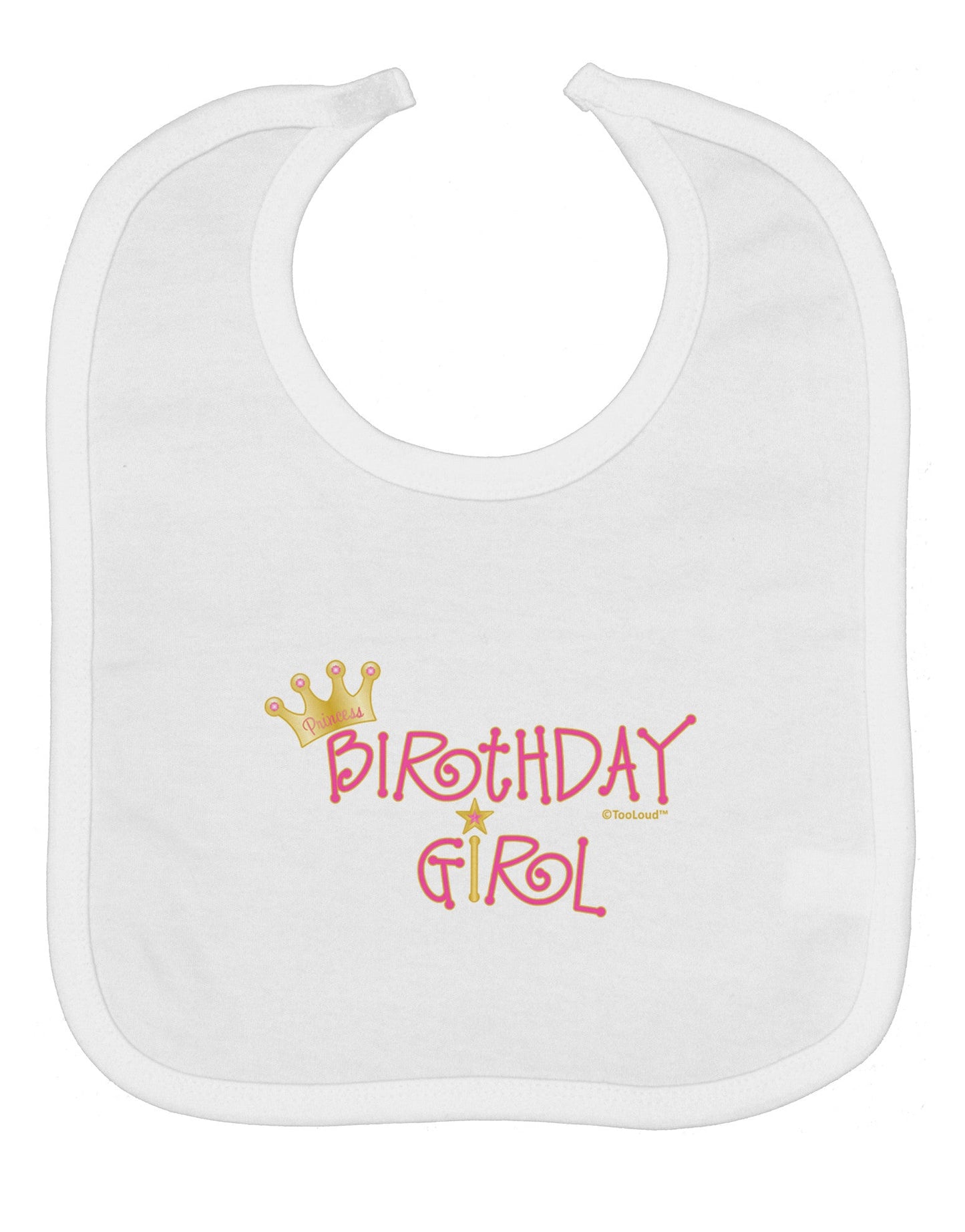 Birthday Girl - Princess Crown and Wand Baby Bib by TooLoud