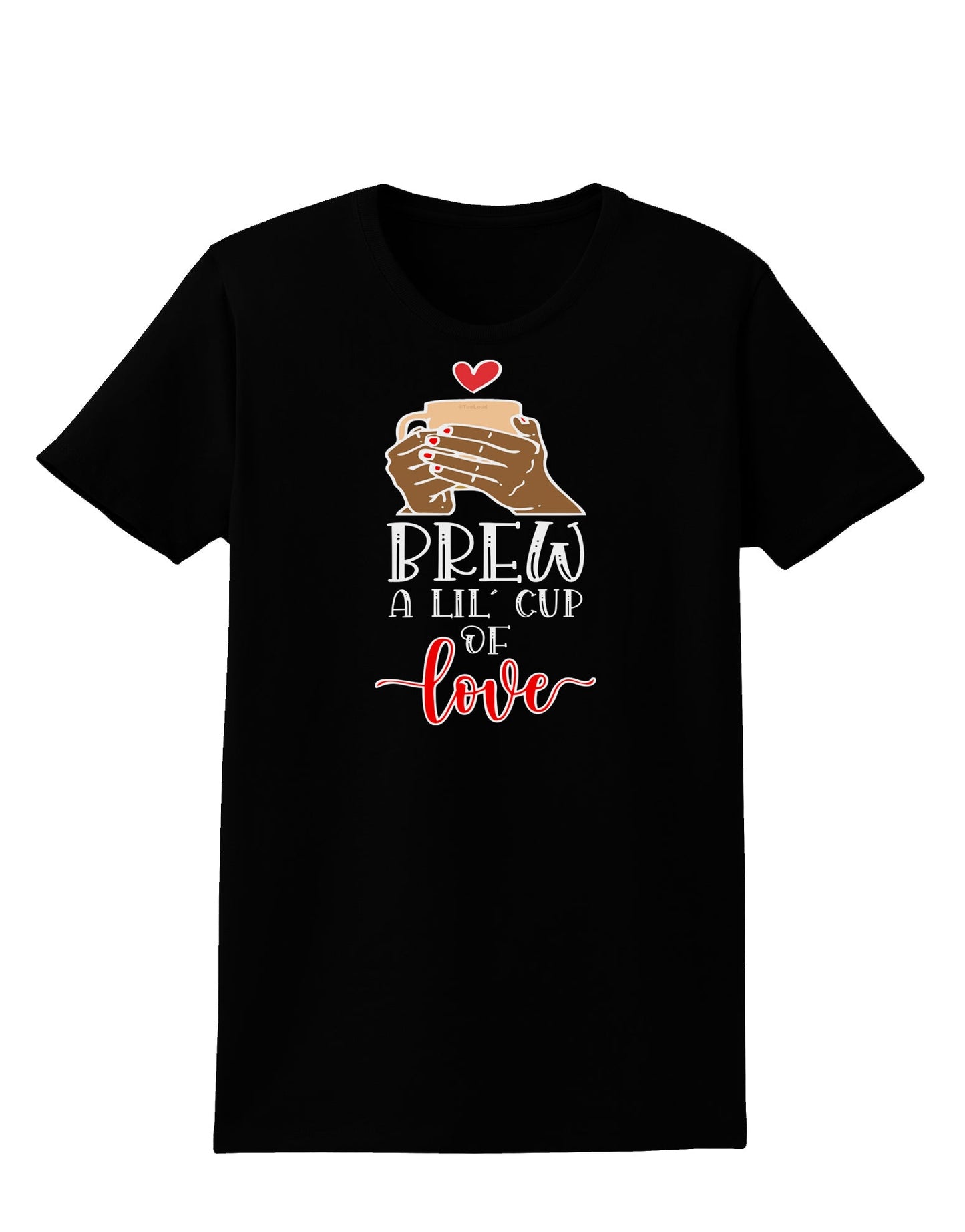Brew a lil cup of love Womens T-Shirt-Womens T-Shirt-TooLoud-Black-X-Small-Davson Sales