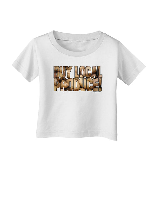 Buy Local Produce Potatoes Text Infant T-Shirt-Infant T-Shirt-TooLoud-White-06-Months-Davson Sales