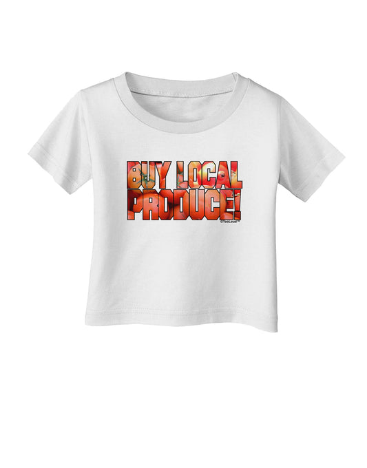 Buy Local Produce Tomatoes Text Infant T-Shirt-Infant T-Shirt-TooLoud-White-06-Months-Davson Sales