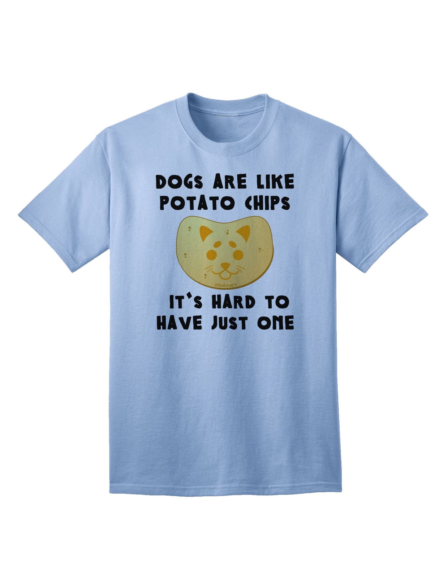Canine Companionship: Dogs Are Like Potato Chips Premium Adult T-Shirt-Mens T-shirts-TooLoud-Light-Blue-Small-Davson Sales