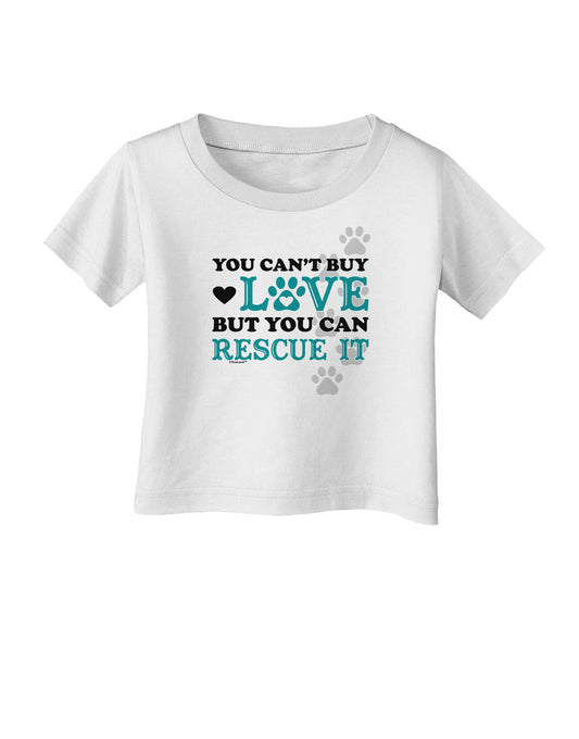Can't Buy Love Rescue It Infant T-Shirt-Infant T-Shirt-TooLoud-White-06-Months-Davson Sales
