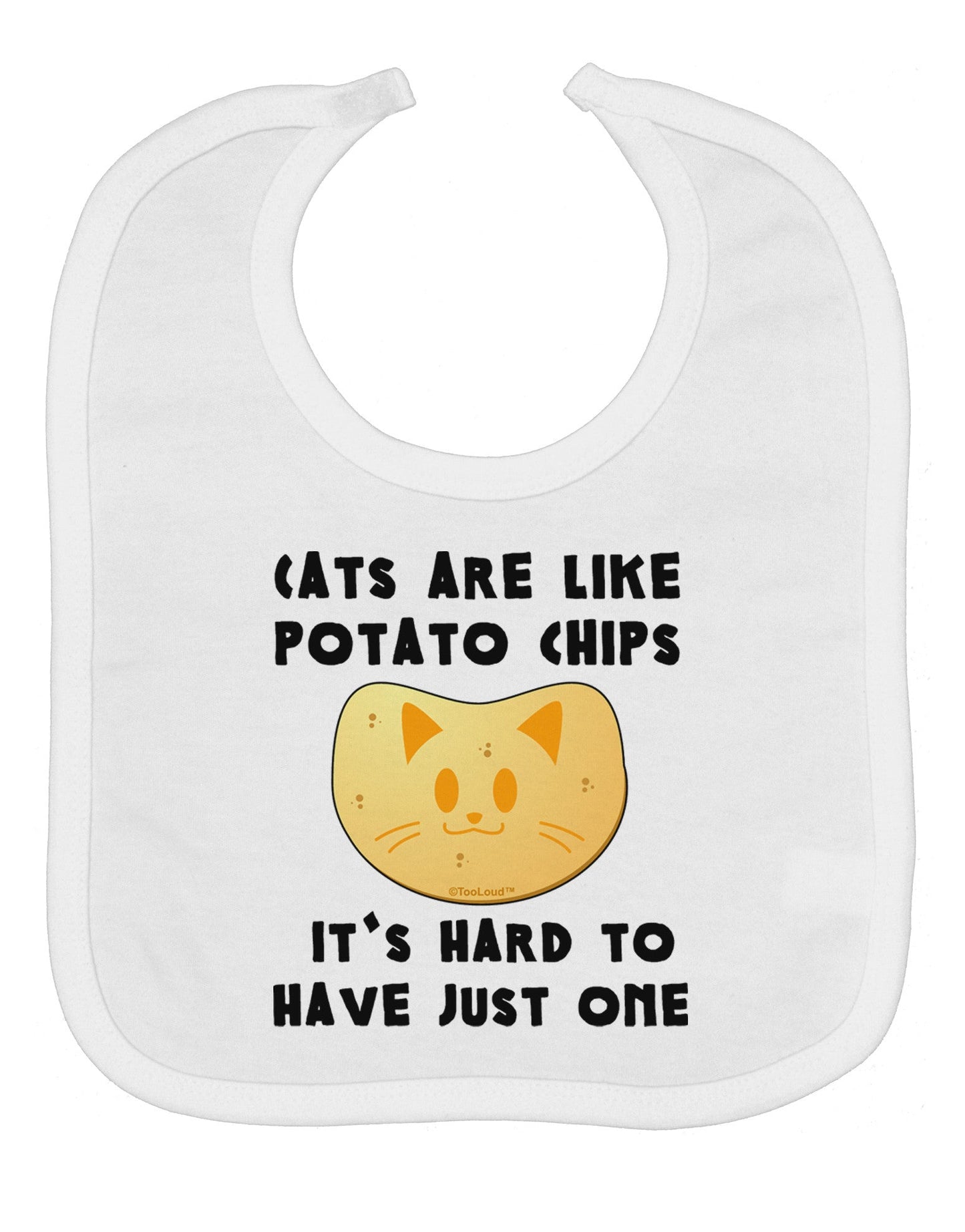 Cats Are Like Potato Chips Baby Bib