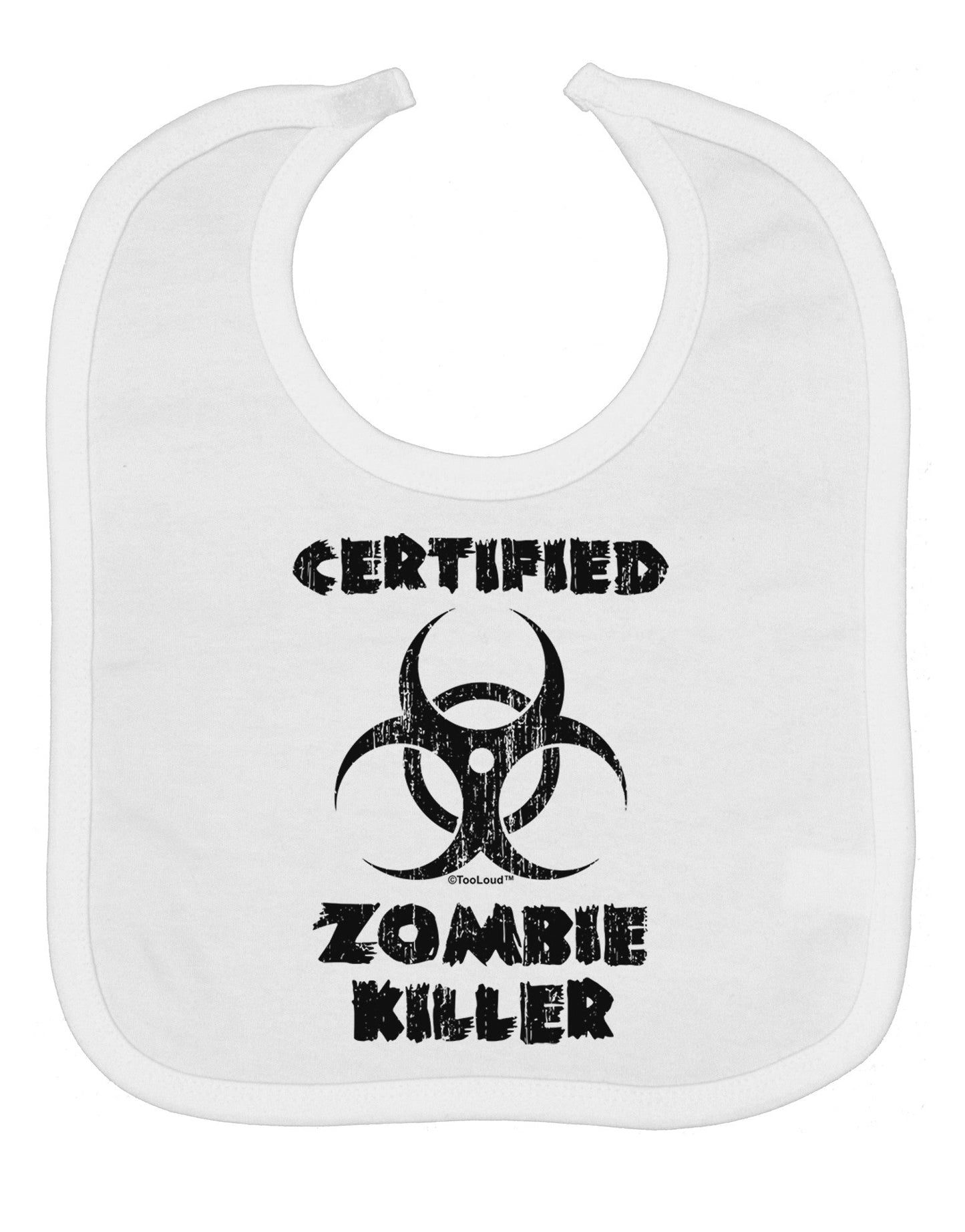 Certified Zombie Killer - Biohazard Baby Bib by TooLoud