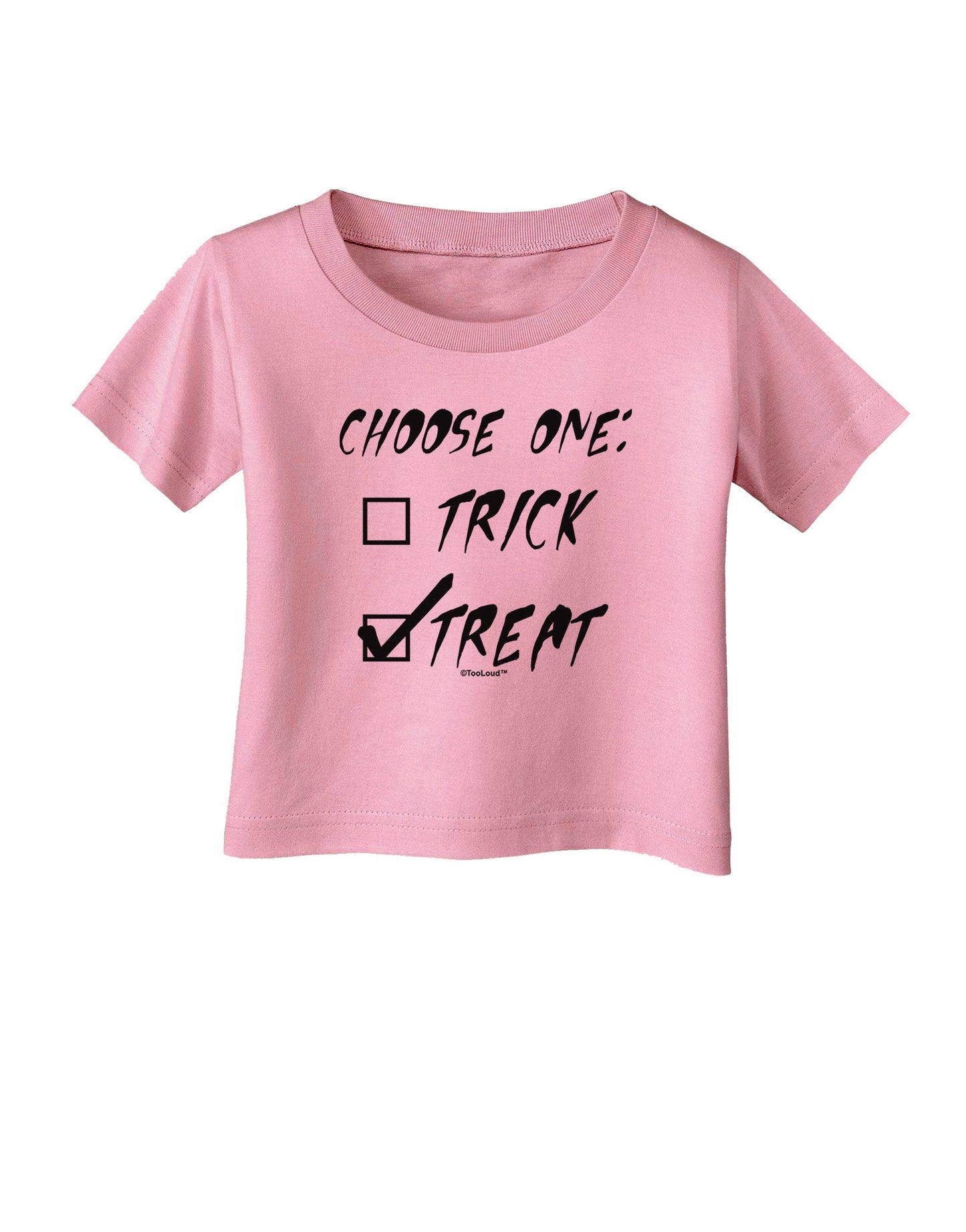 Choose One - Treat Infant T-Shirt-Infant T-Shirt-TooLoud-Candy-Pink-06-Months-Davson Sales