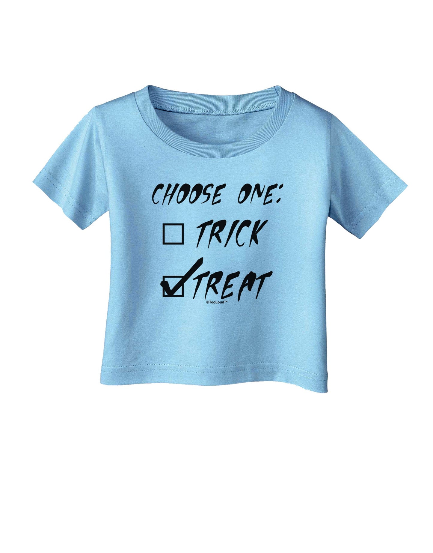 Choose One - Treat Infant T-Shirt-Infant T-Shirt-TooLoud-Aquatic-Blue-06-Months-Davson Sales