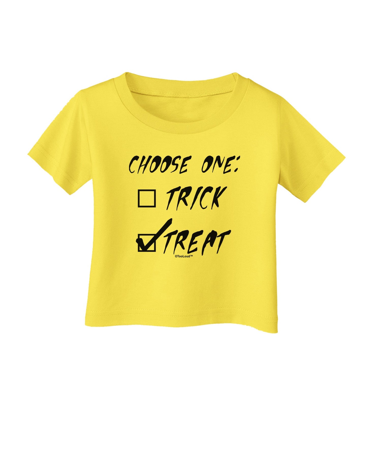 Choose One - Treat Infant T-Shirt-Infant T-Shirt-TooLoud-Yellow-06-Months-Davson Sales