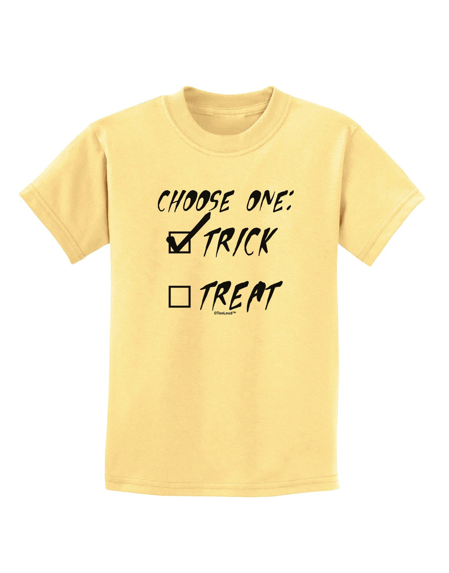 Choose One - Trick Childrens T-Shirt-Childrens T-Shirt-TooLoud-Daffodil-Yellow-X-Small-Davson Sales