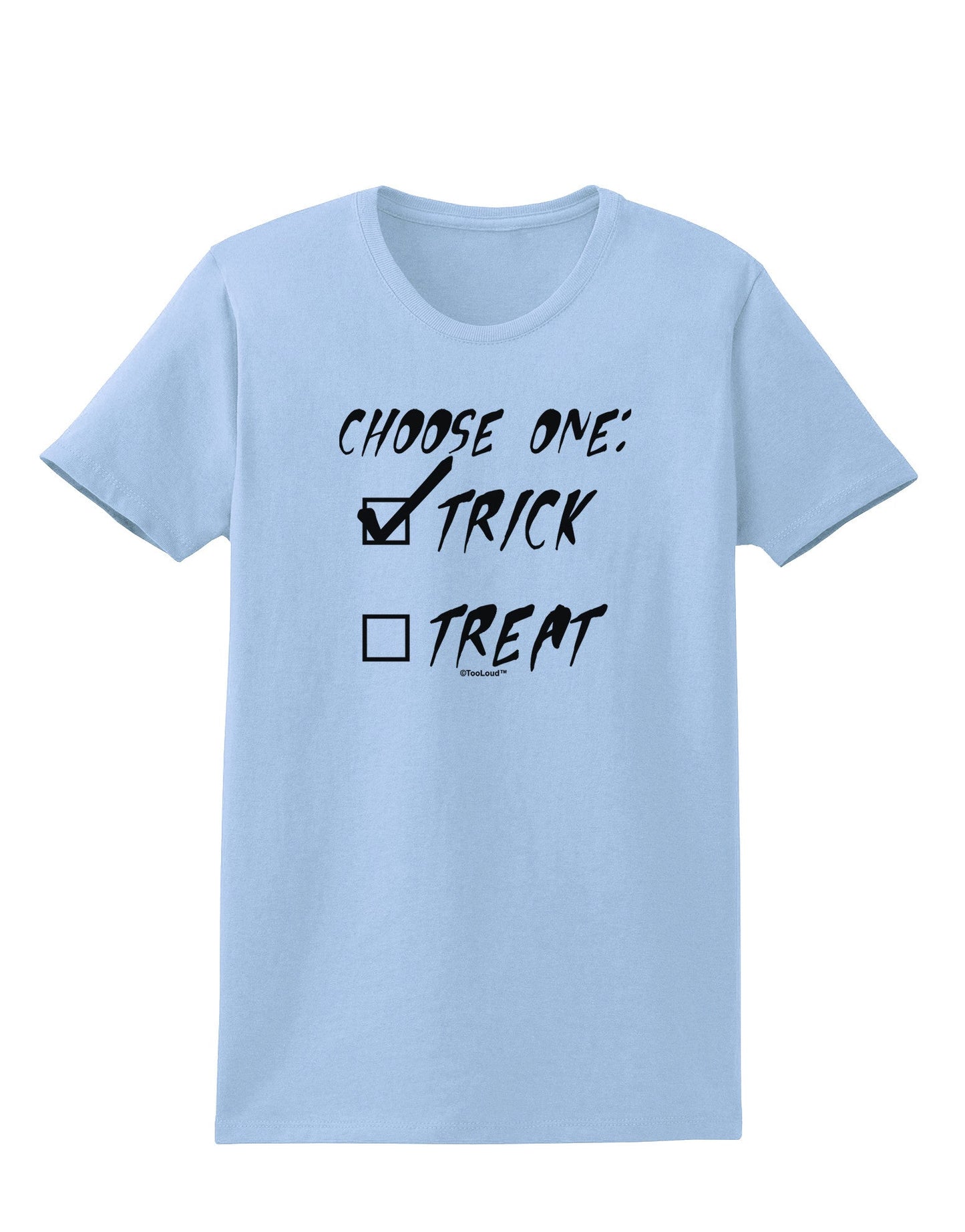 Choose One - Trick Womens T-Shirt-Womens T-Shirt-TooLoud-Light-Blue-X-Small-Davson Sales
