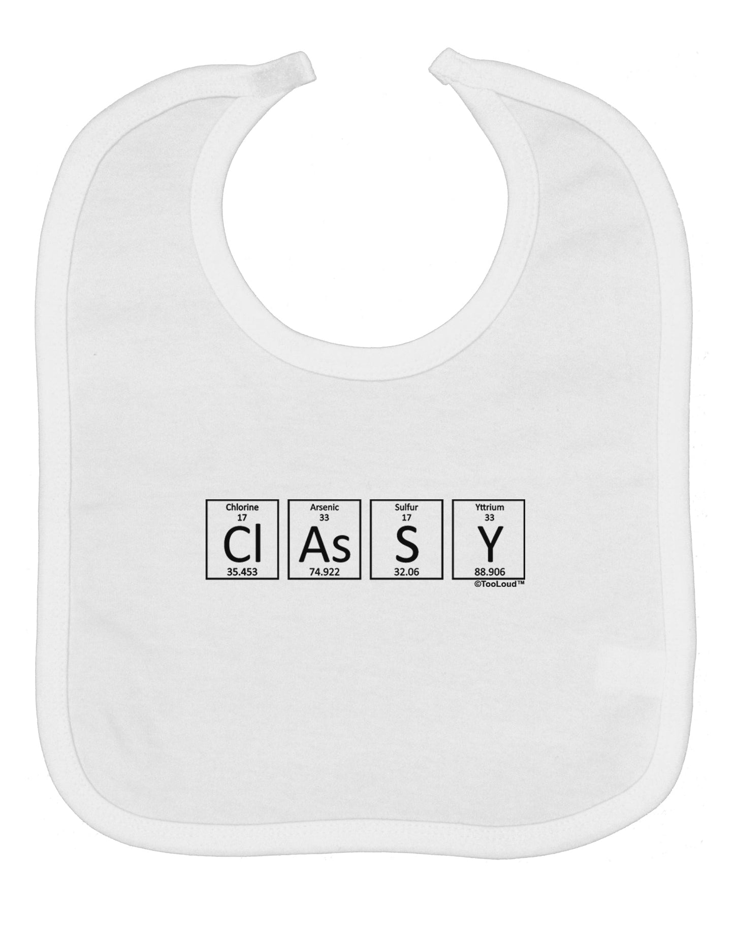 Classy - Periodic table of Elements Baby Bib by TooLoud