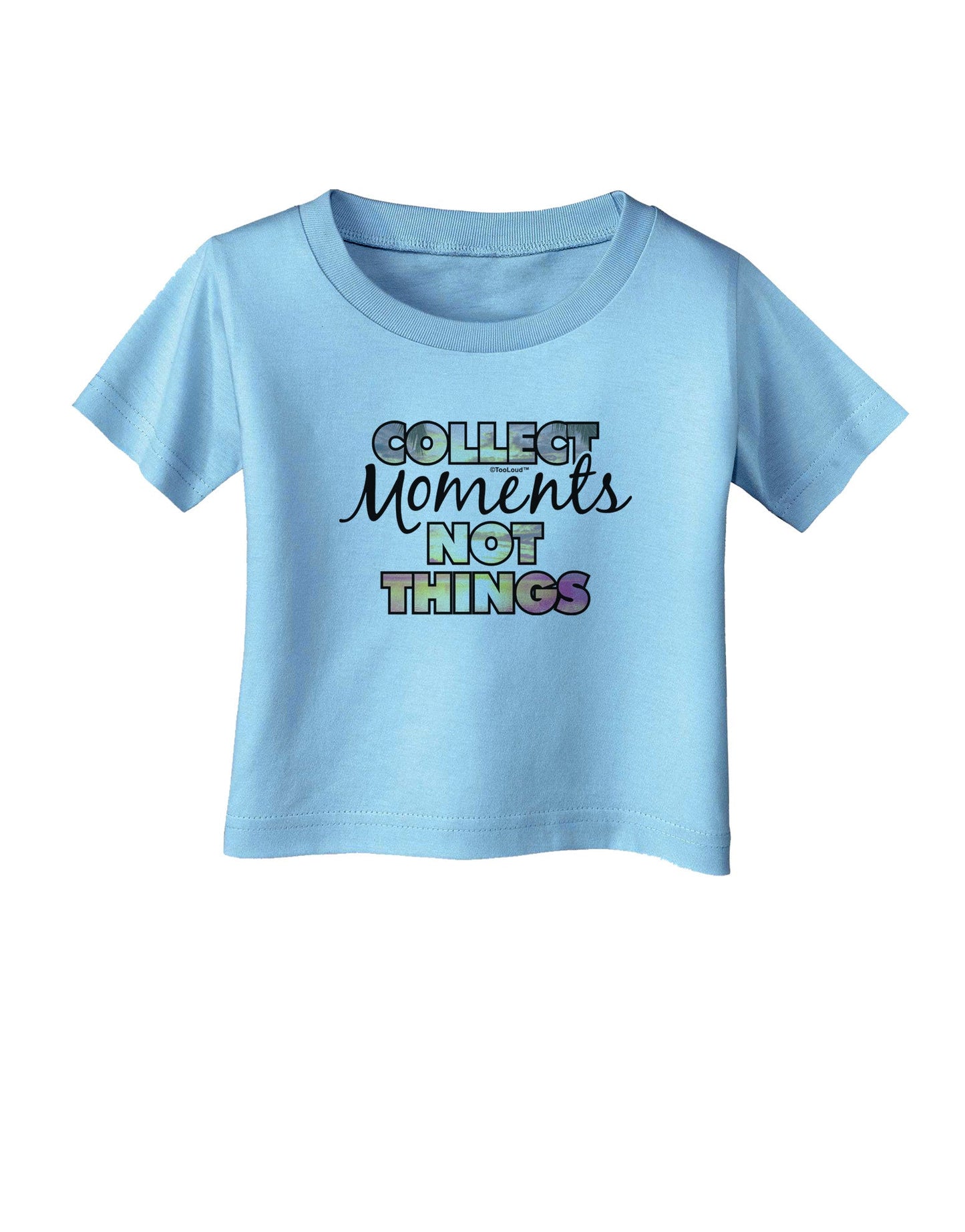 Collect Moments Not Things Infant T-Shirt-Infant T-Shirt-TooLoud-Aquatic-Blue-06-Months-Davson Sales