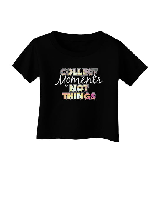 Collect Moments Not Things Infant T-Shirt Dark-Infant T-Shirt-TooLoud-Black-06-Months-Davson Sales