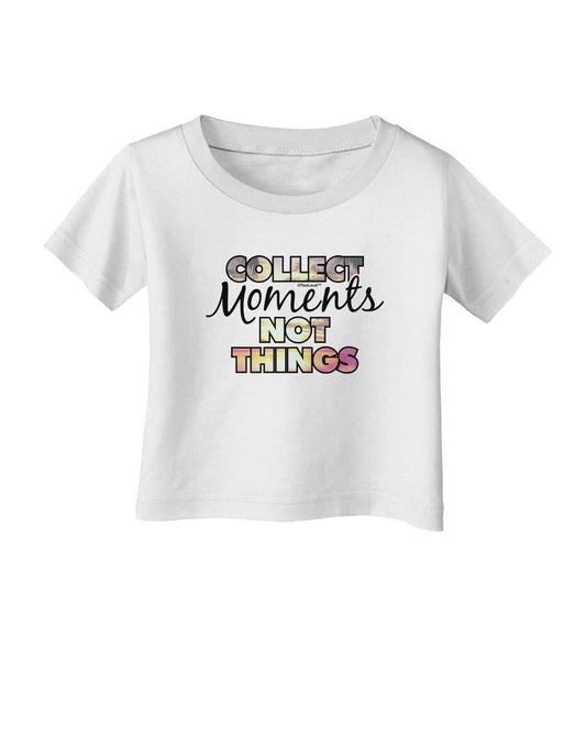 Collect Moments Not Things Infant T-Shirt-Infant T-Shirt-TooLoud-White-06-Months-Davson Sales