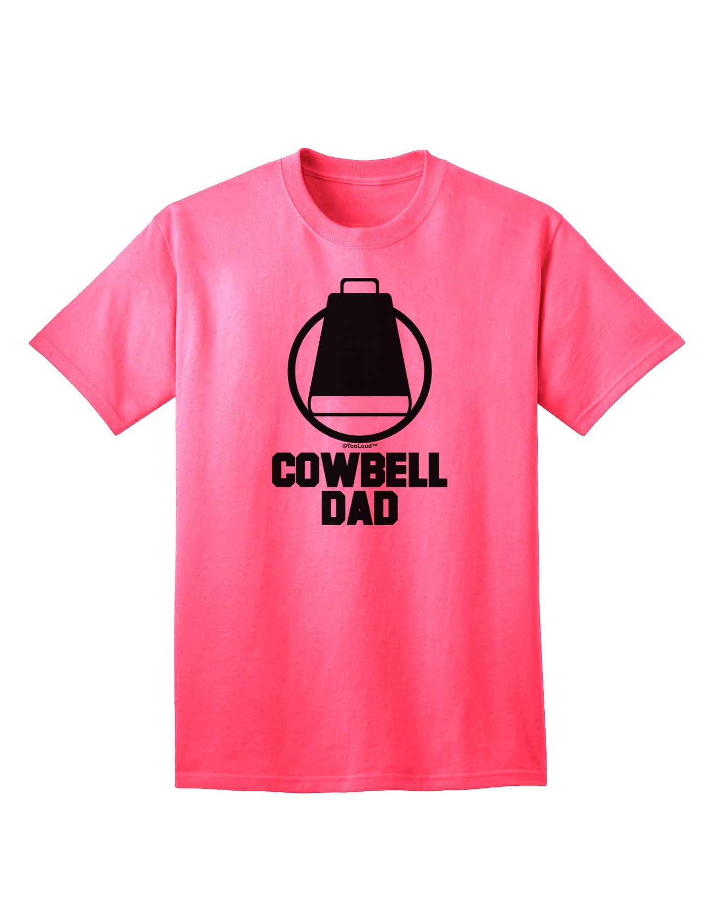 Cowbell Dad Adult T-Shirt - A Must-Have Addition to Your Wardrobe by TooLoud-Mens T-shirts-TooLoud-Neon-Pink-Small-Davson Sales