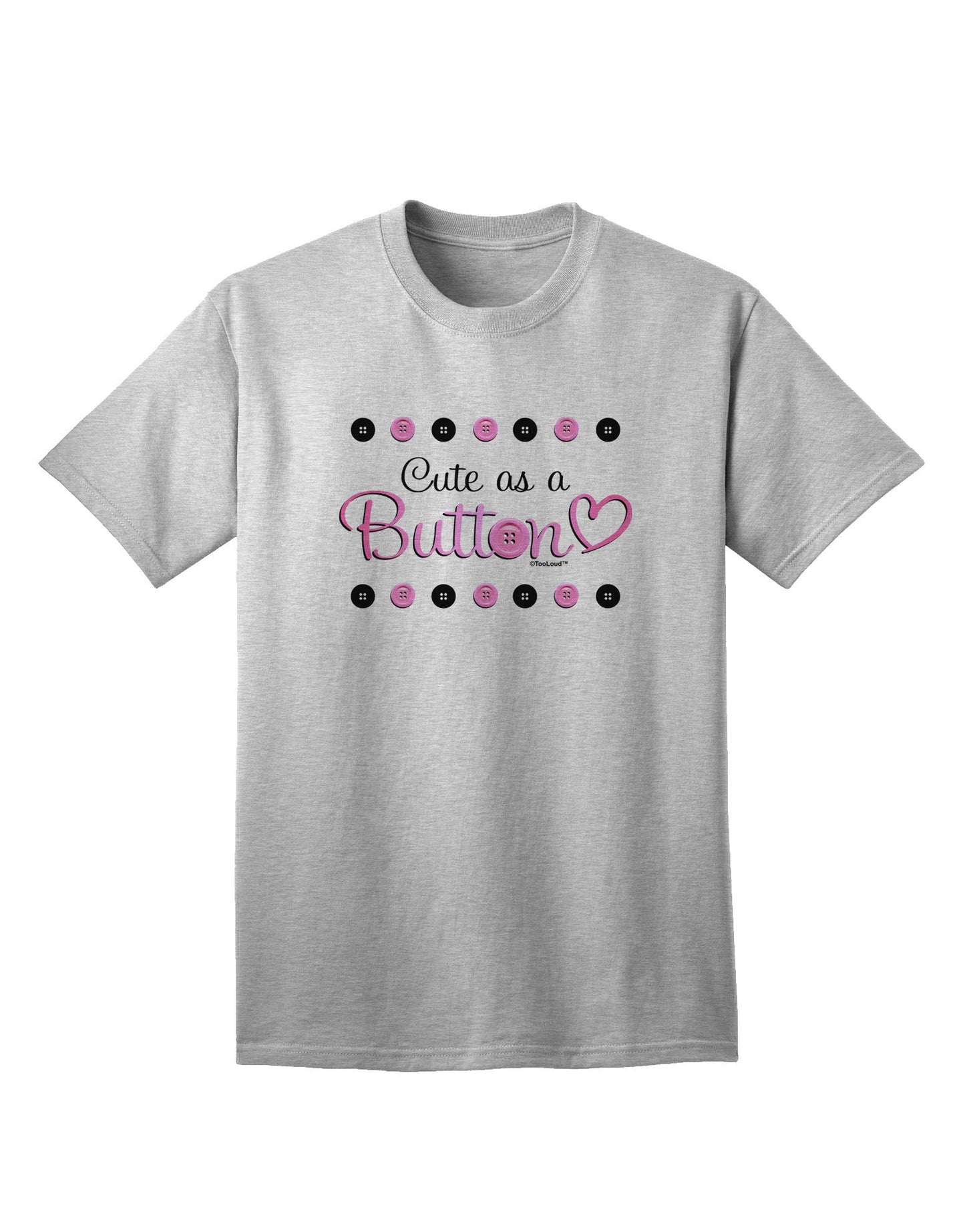 Cute As A Button Adult T-Shirt-unisex t-shirt-TooLoud-AshGray-Small-Davson Sales