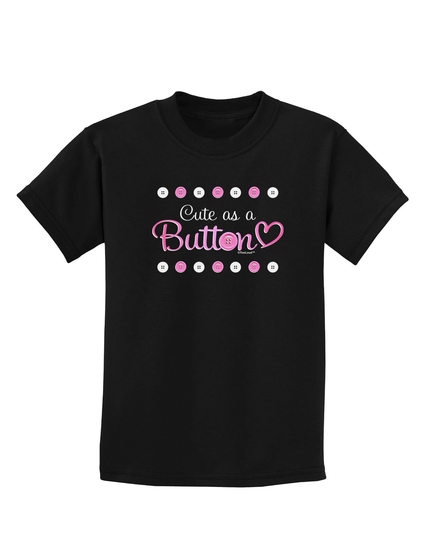 Cute As A Button Childrens Dark T-Shirt-Childrens T-Shirt-TooLoud-Black-X-Small-Davson Sales