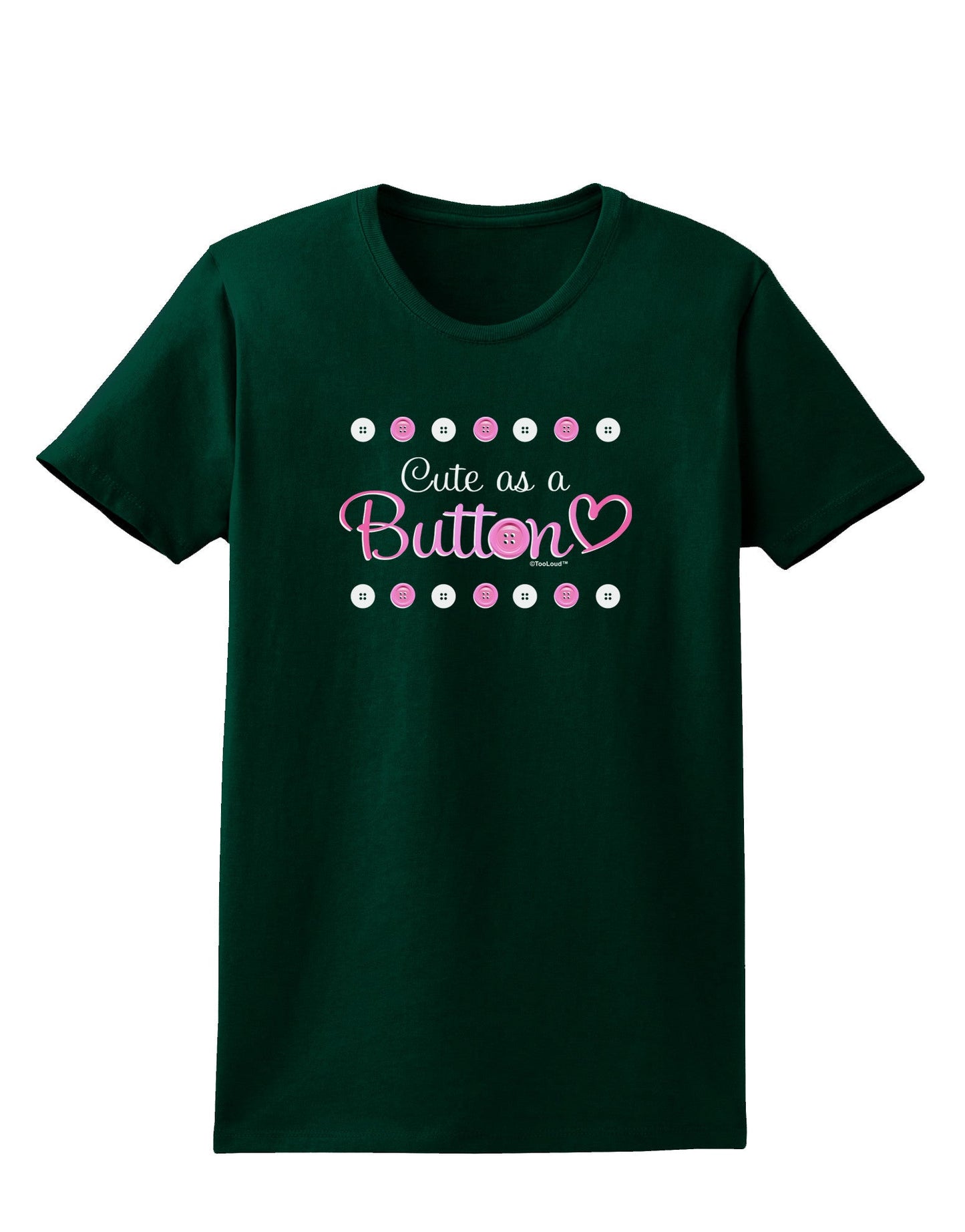 Cute As A Button Womens Dark T-Shirt-TooLoud-Forest-Green-Small-Davson Sales
