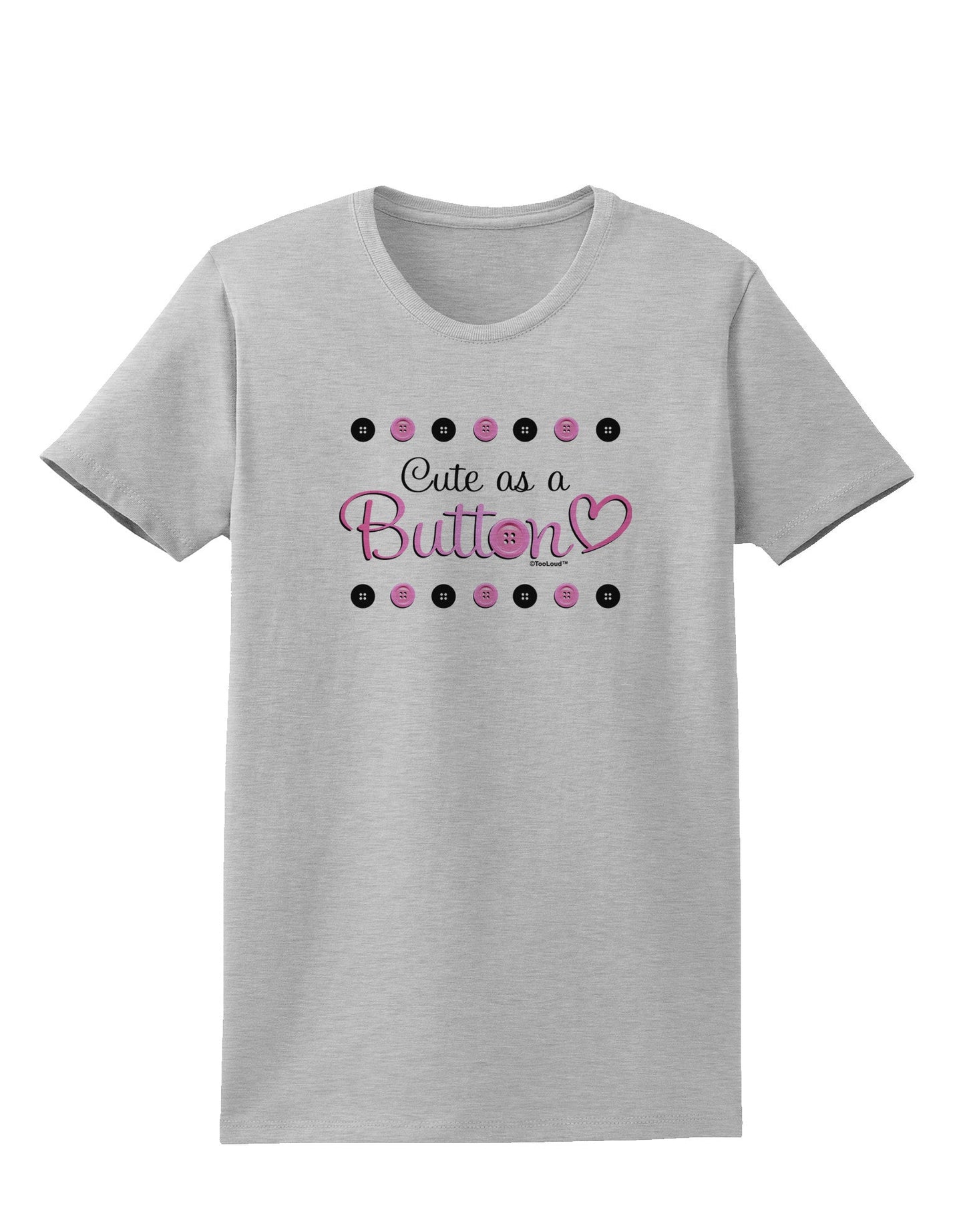 Cute As A Button Womens T-Shirt-Womens T-Shirt-TooLoud-AshGray-X-Small-Davson Sales