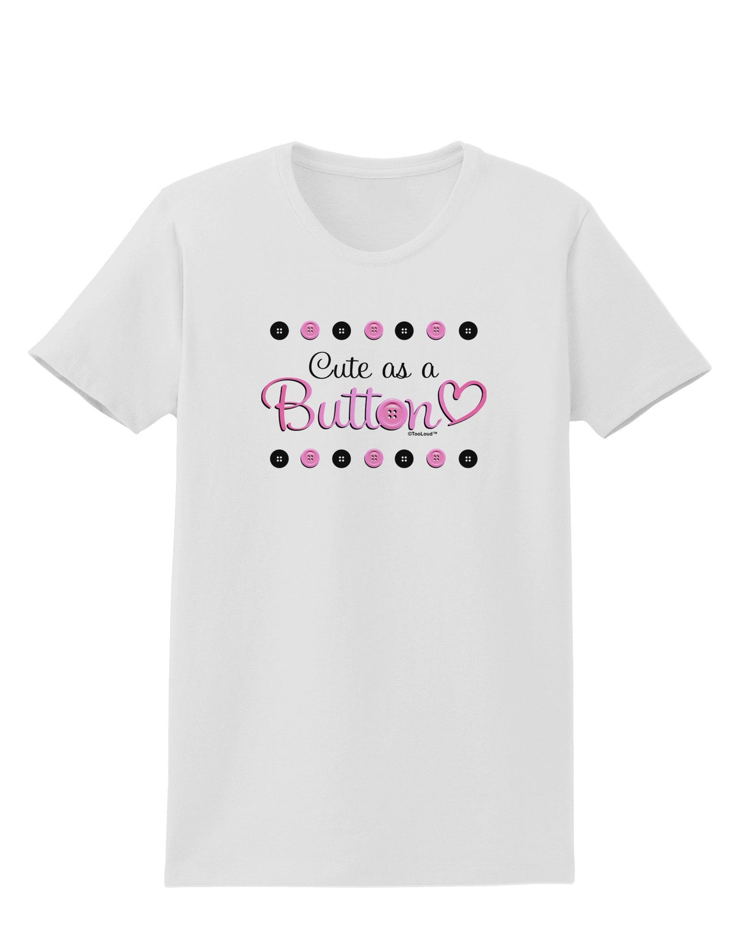 Cute As A Button Womens T-Shirt-Womens T-Shirt-TooLoud-White-X-Small-Davson Sales