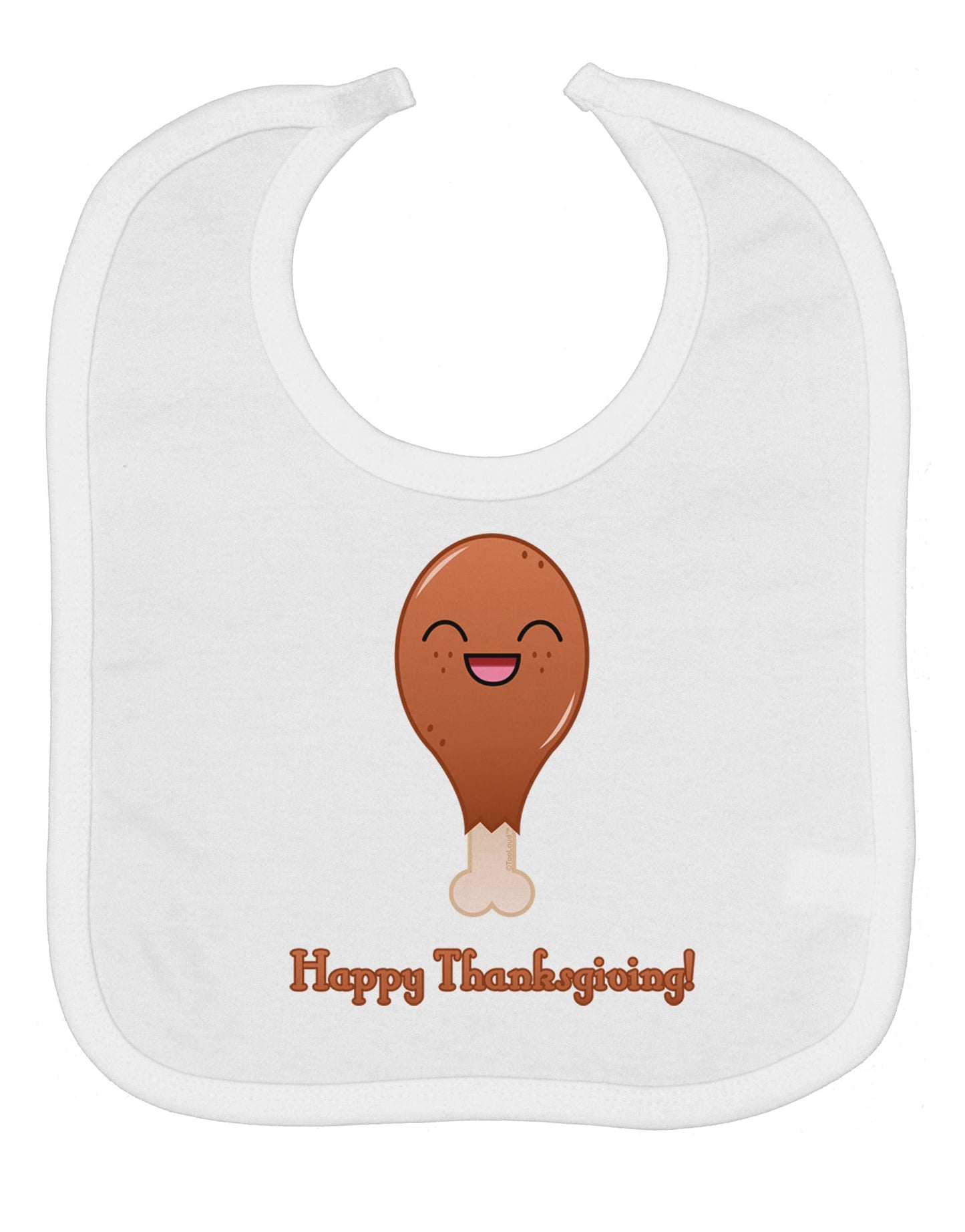 Cute Turkey Leg - Happy Thanksgiving Baby Bib