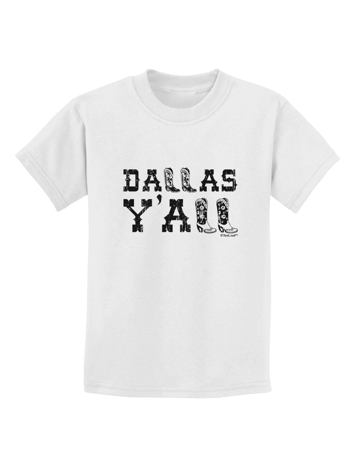 Dallas Y'all - Boots - Texas Pride Childrens T-Shirt-Childrens T-Shirt-TooLoud-White-X-Small-Davson Sales