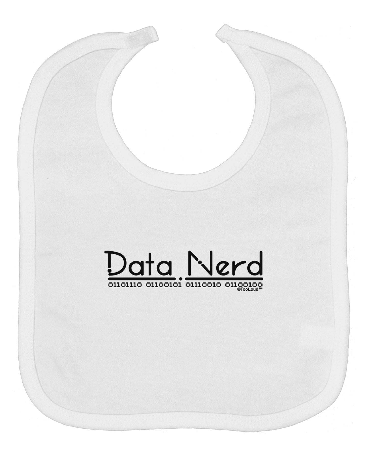 Data Nerd Baby Bib by TooLoud