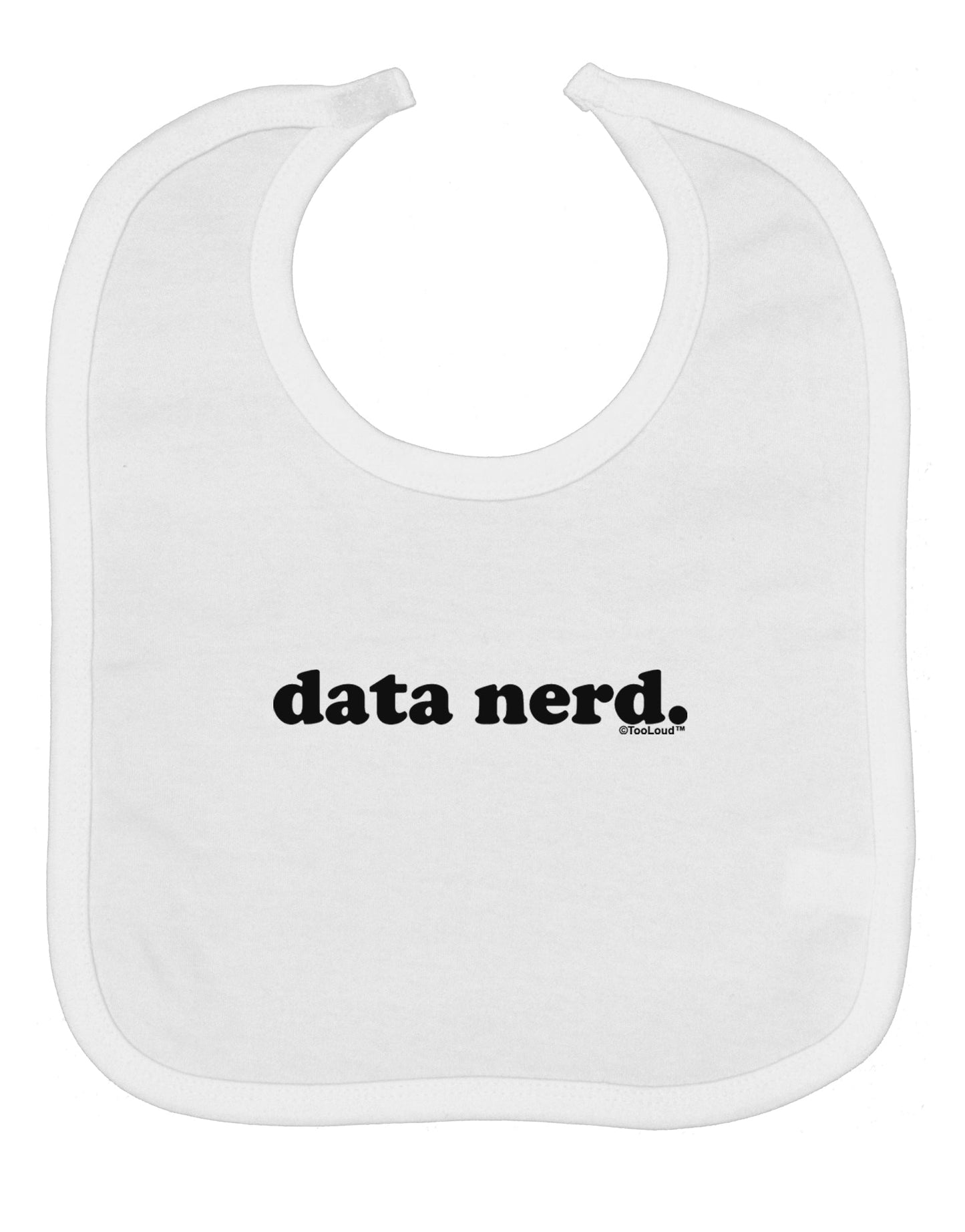 Data Nerd Simple Text Baby Bib by TooLoud