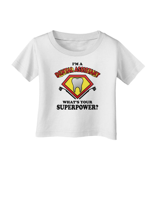 Dental Assistant - Superpower Infant T-Shirt-Infant T-Shirt-TooLoud-White-06-Months-Davson Sales