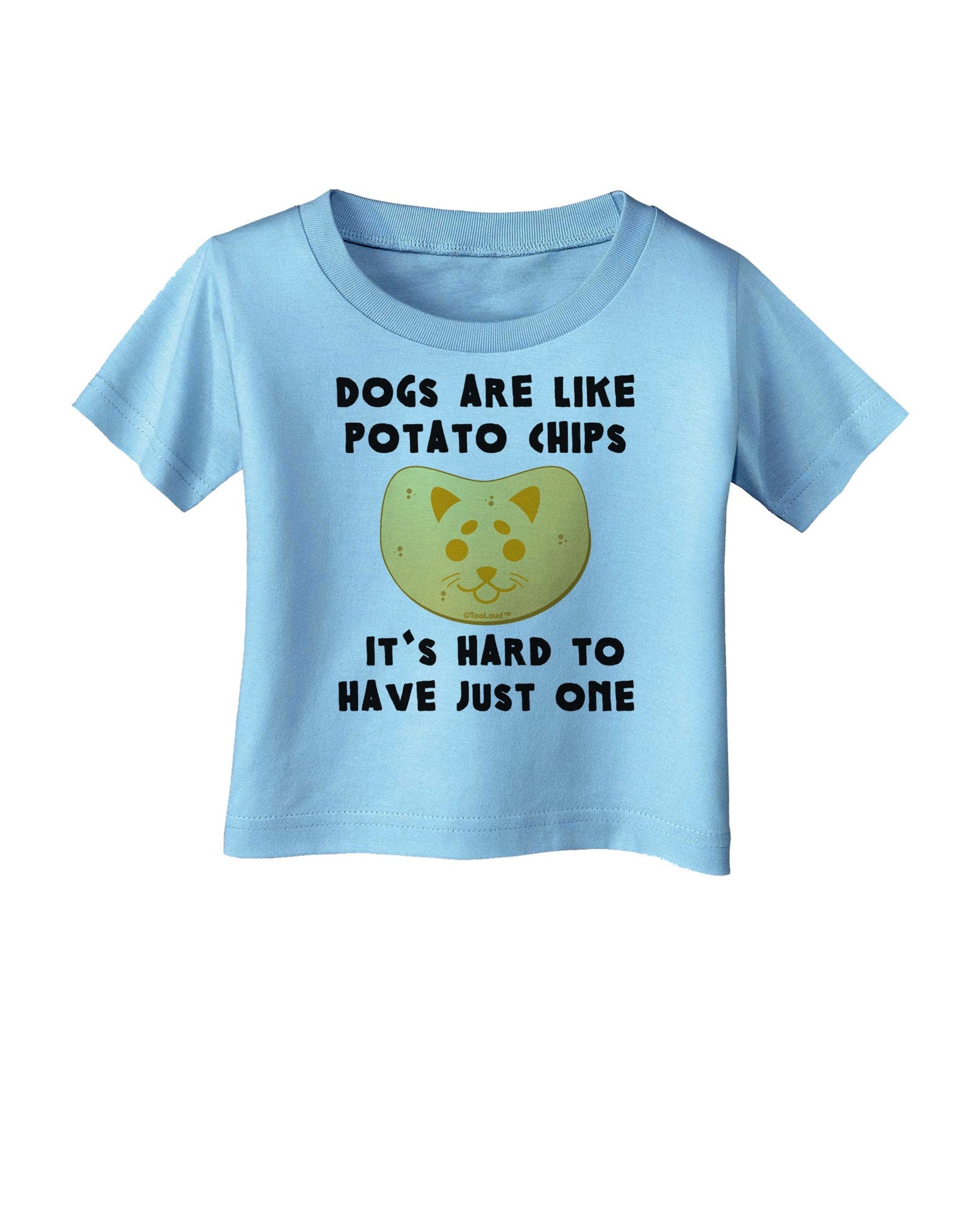 Dogs Are Like Potato Chips Infant T-Shirt-Infant T-Shirt-TooLoud-Aquatic-Blue-06-Months-Davson Sales