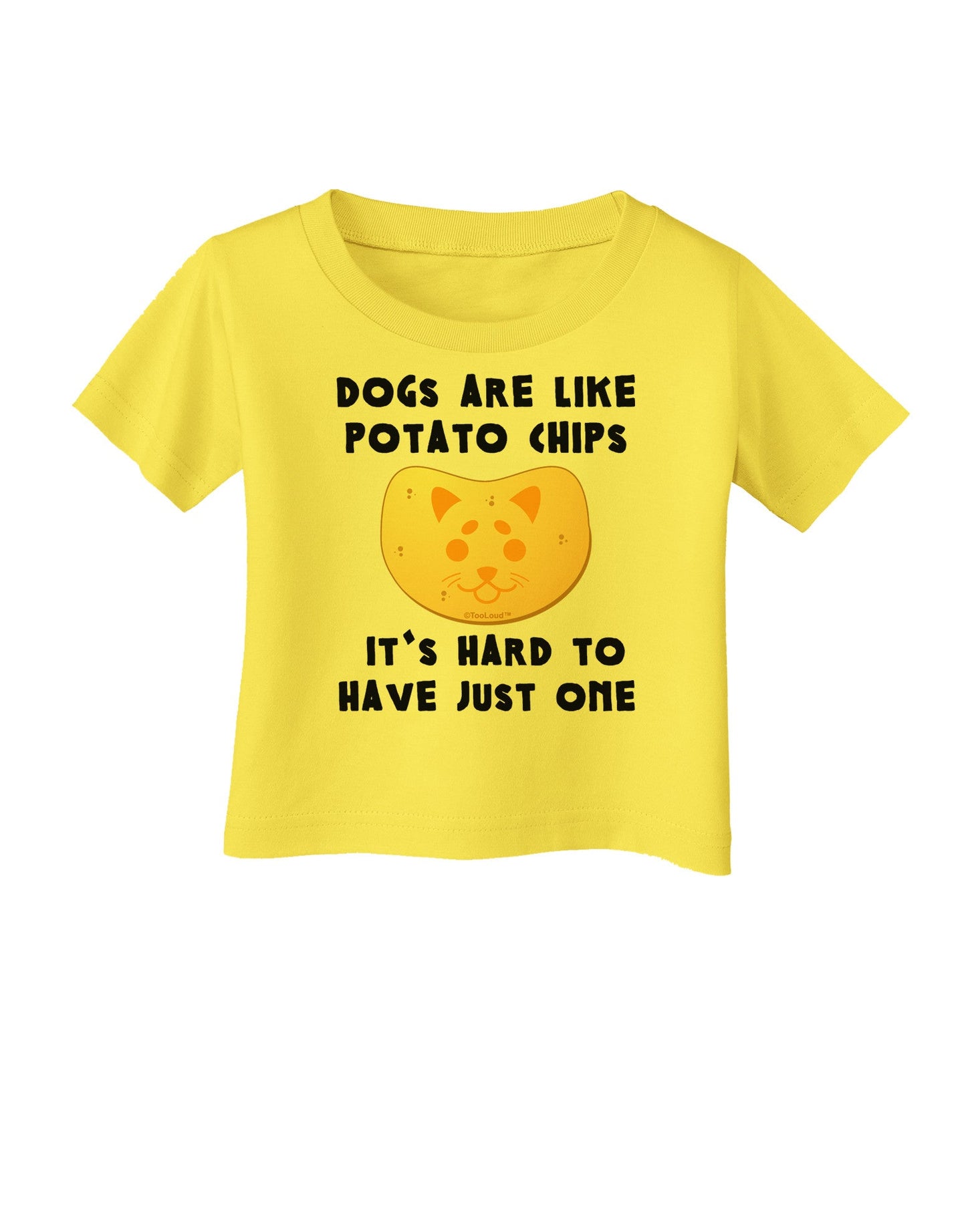 Dogs Are Like Potato Chips Infant T-Shirt-Infant T-Shirt-TooLoud-Yellow-06-Months-Davson Sales