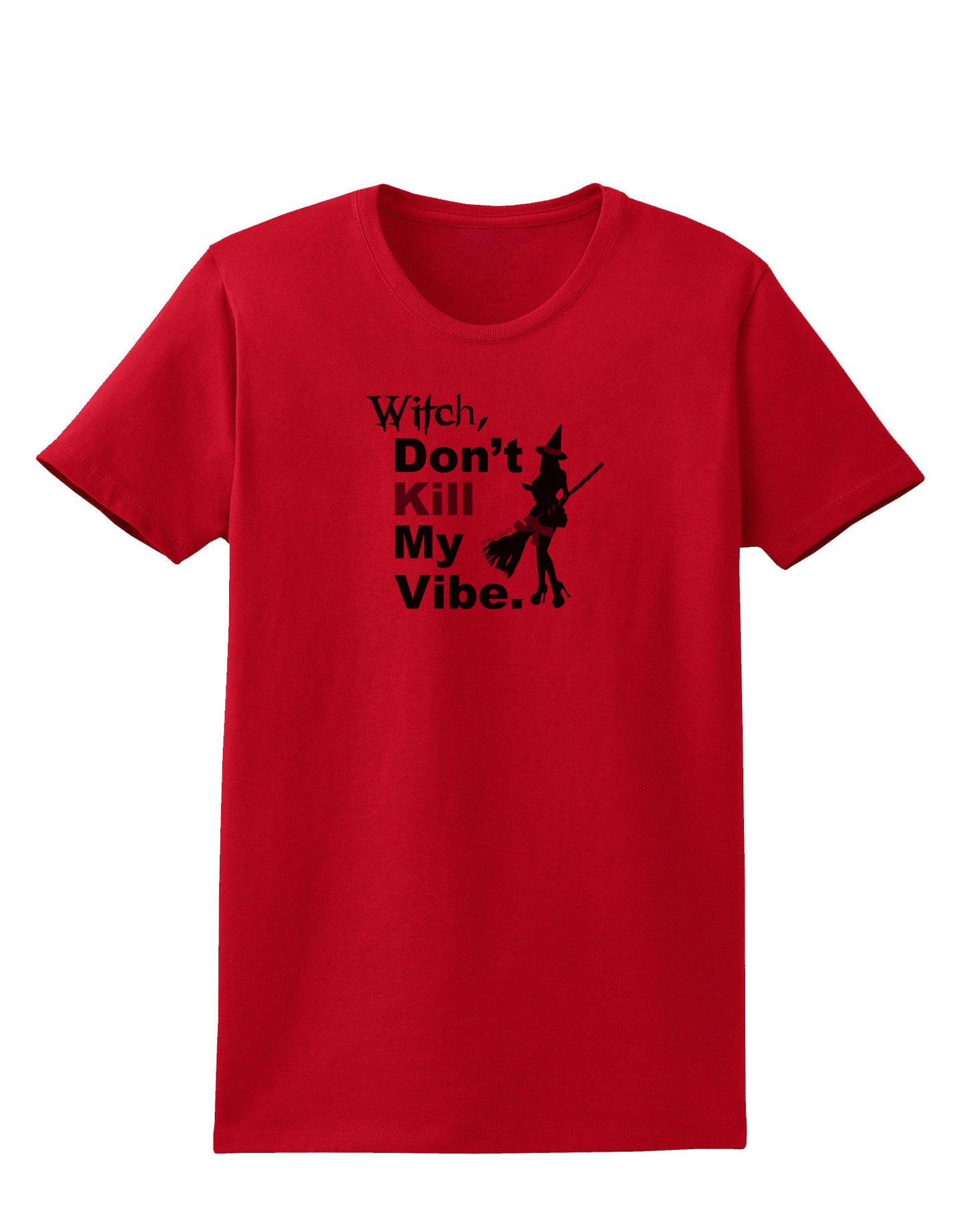 Don’t Kill My Vibe Womens T-Shirt-Womens T-Shirt-TooLoud-Red-X-Small-Davson Sales