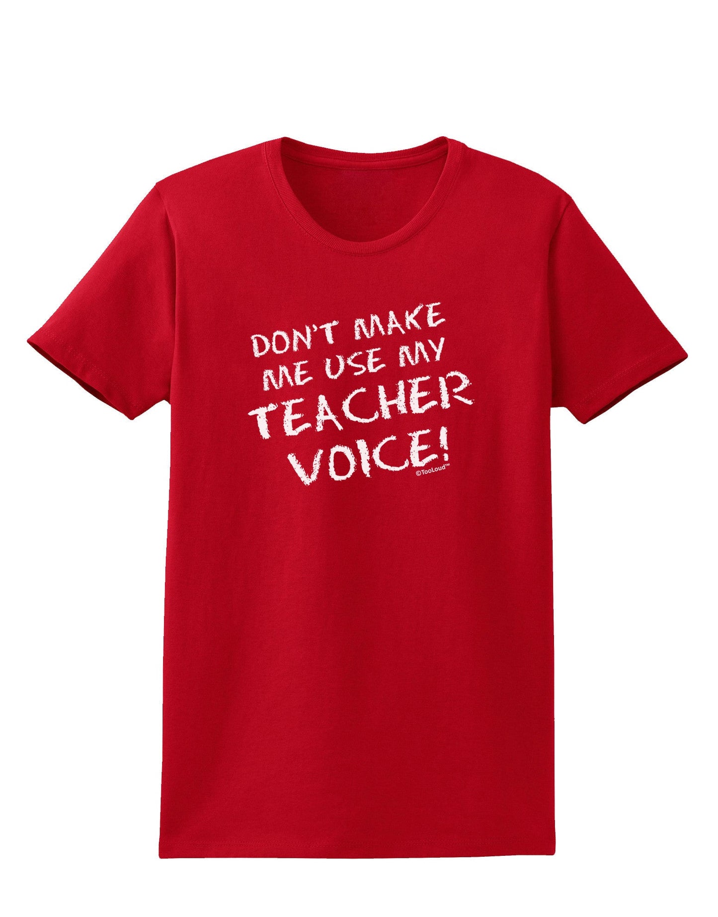Don't Make Me Use My Teacher Voice Womens Dark T-Shirt-TooLoud-Red-X-Small-Davson Sales