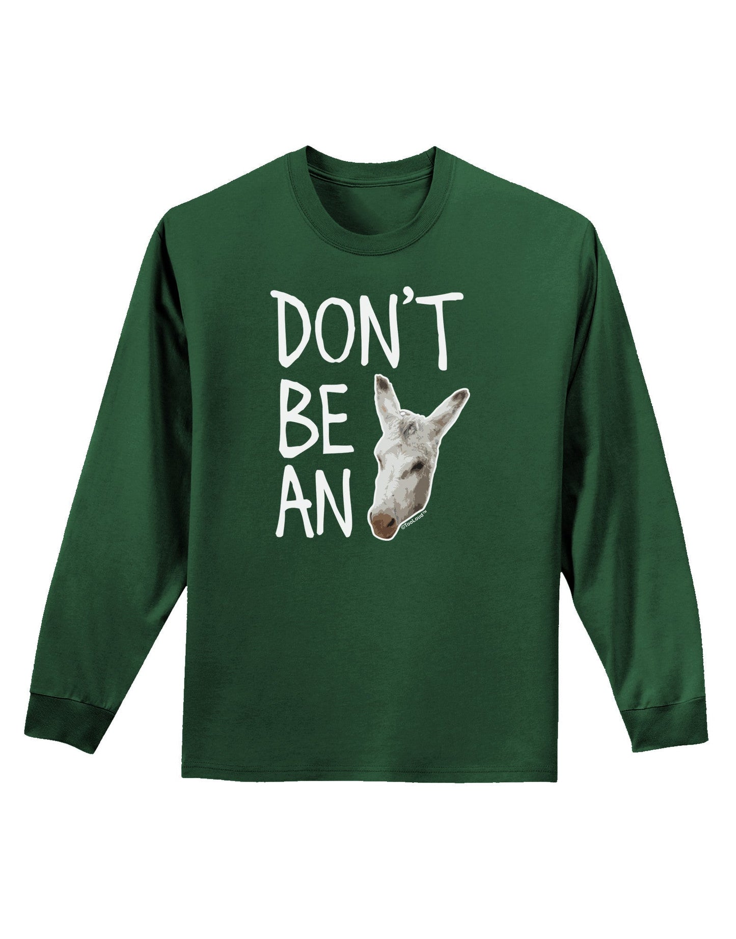 Don't be An Ass Adult Long Sleeve Dark T-Shirt-TooLoud-Dark-Green-Small-Davson Sales